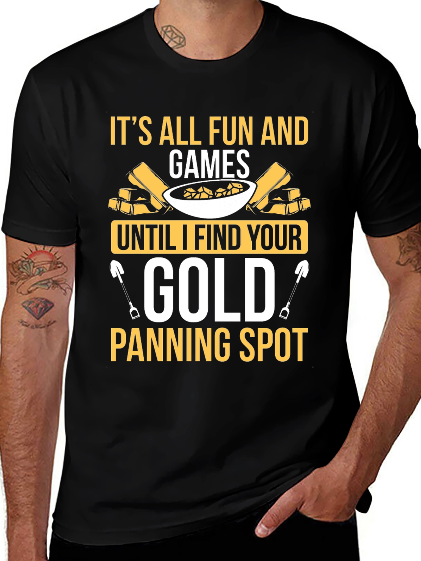 Its All Fun and Games Gold Panning T-Shirt
