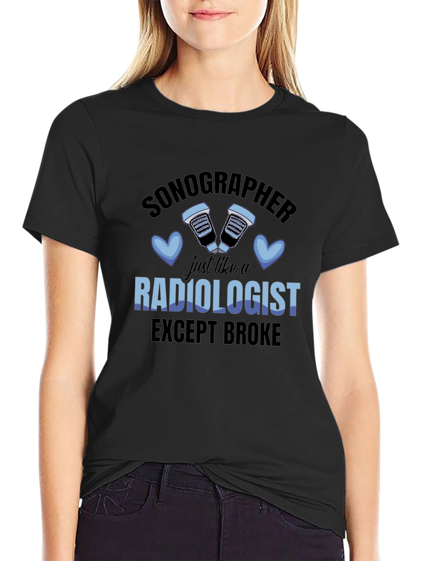 Sonographer Radiologist Except Broke T-Shirt