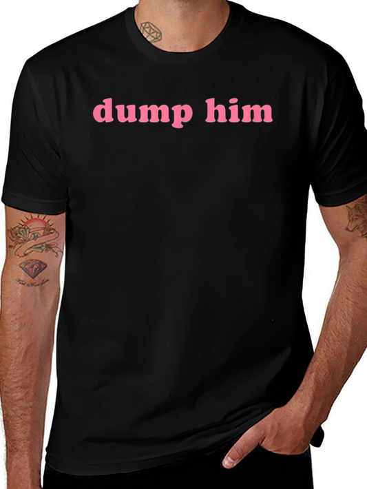 Dump Him Graphic Tee - Pink Text on Black