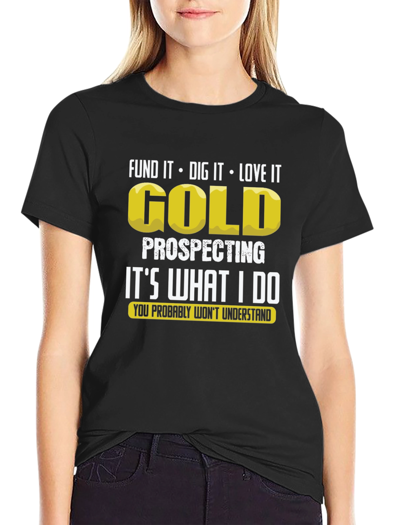 Gold Prospecting T-Shirt: Dig It Love It!