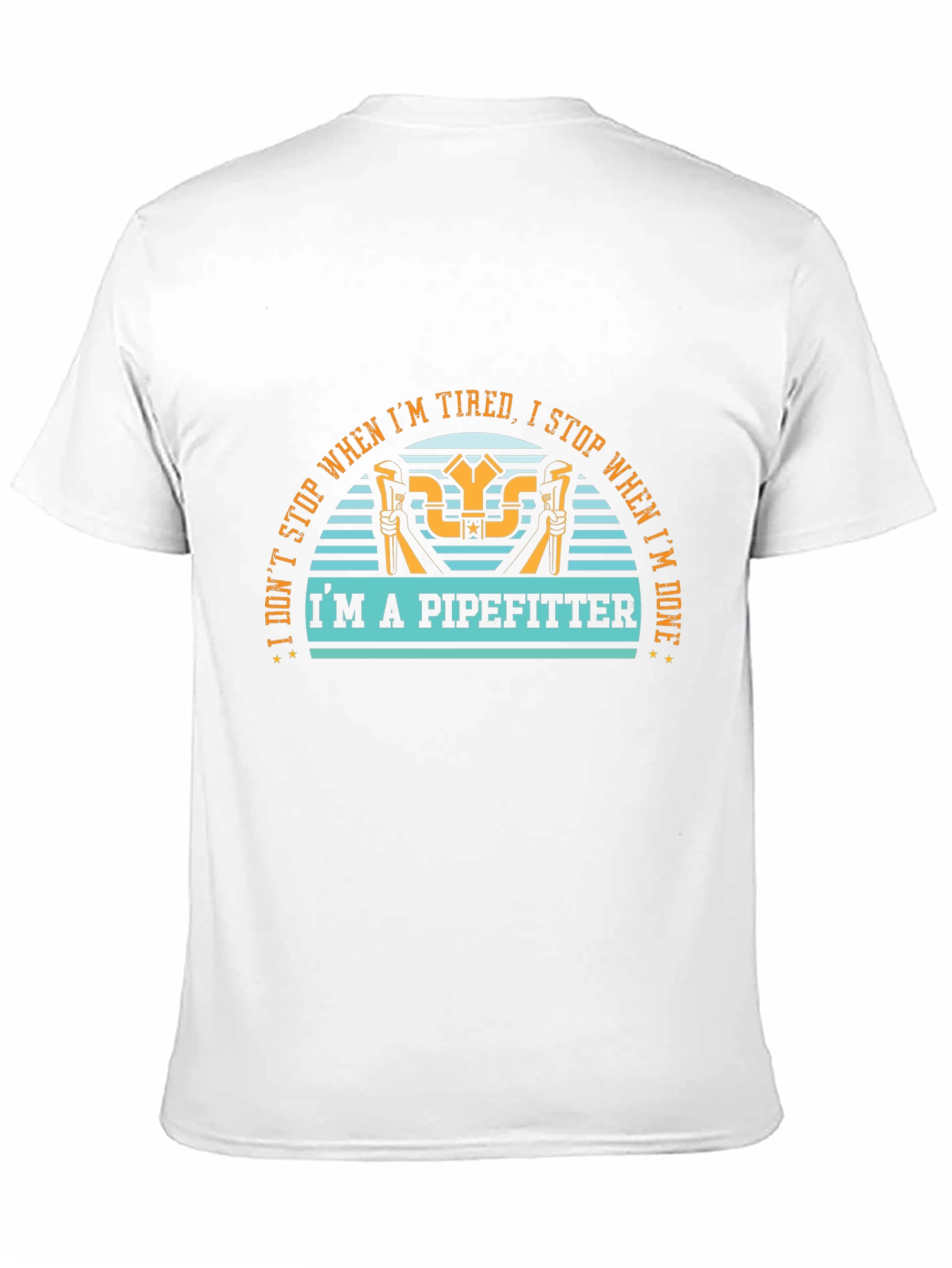 Pipefitter T-Shirt - I Dont Stop When Im Tired
