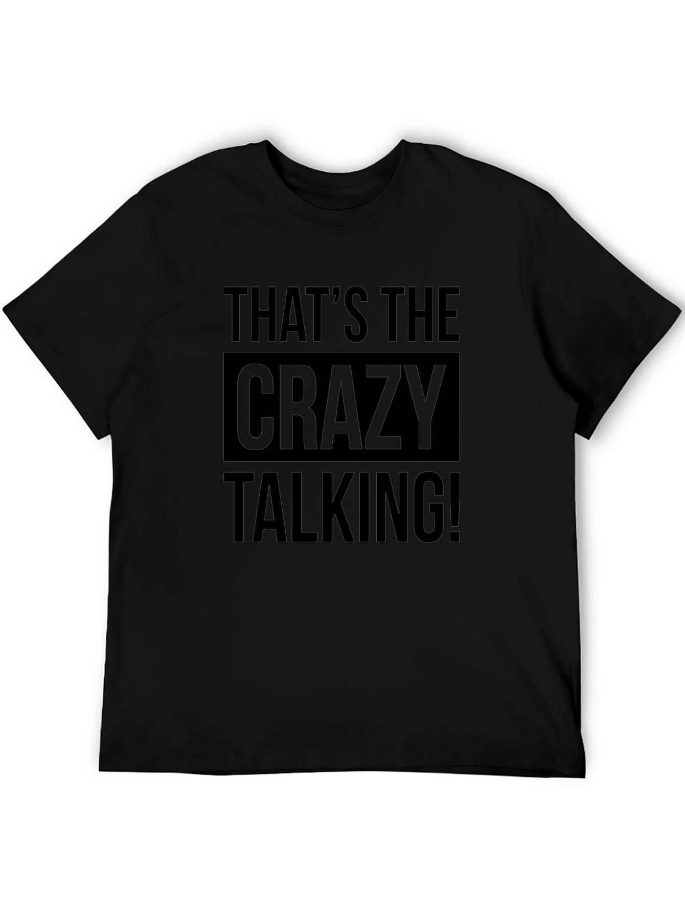 Thats the Crazy Talking! Graphic Tee