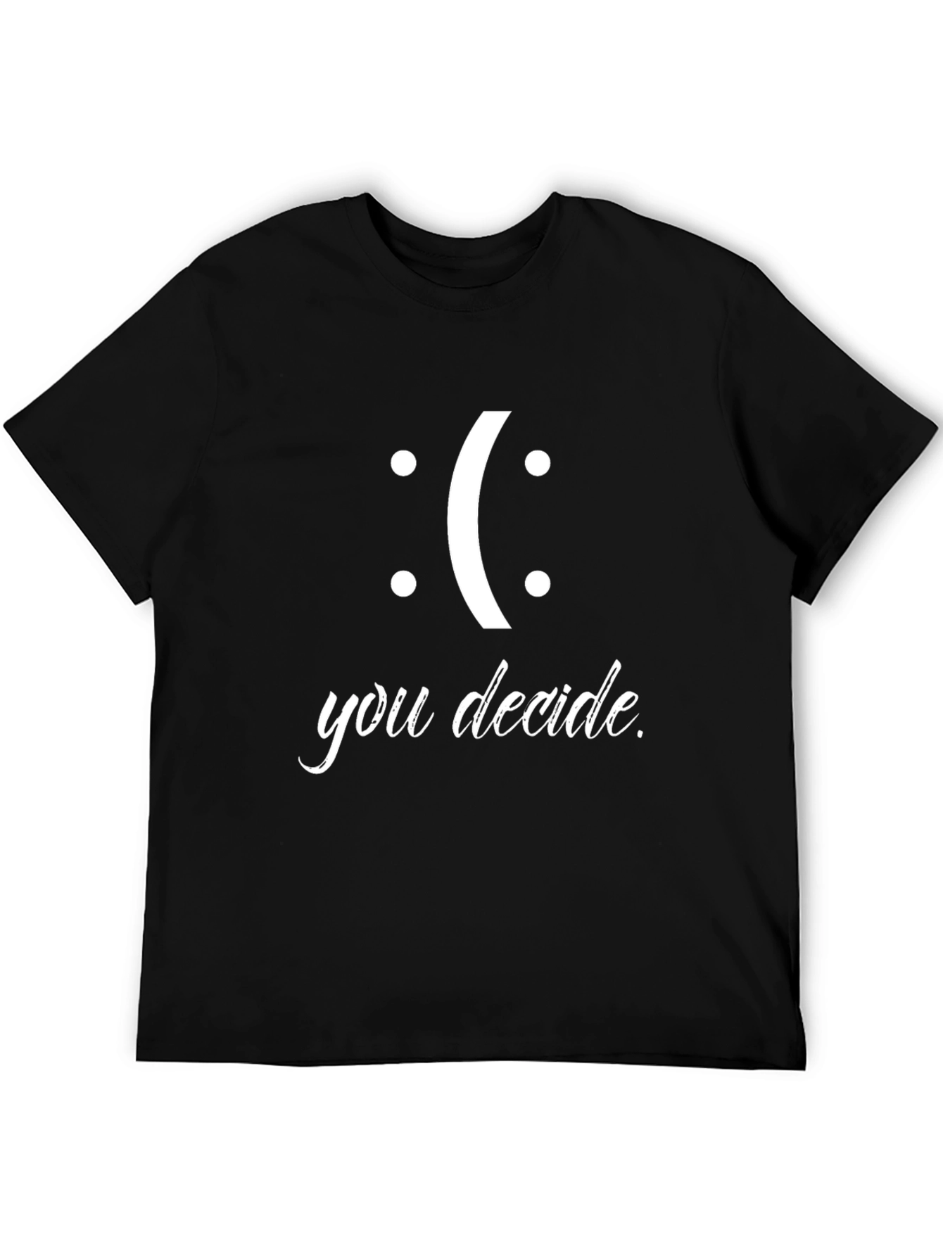 You Decide T-Shirt - Smiley Face Design