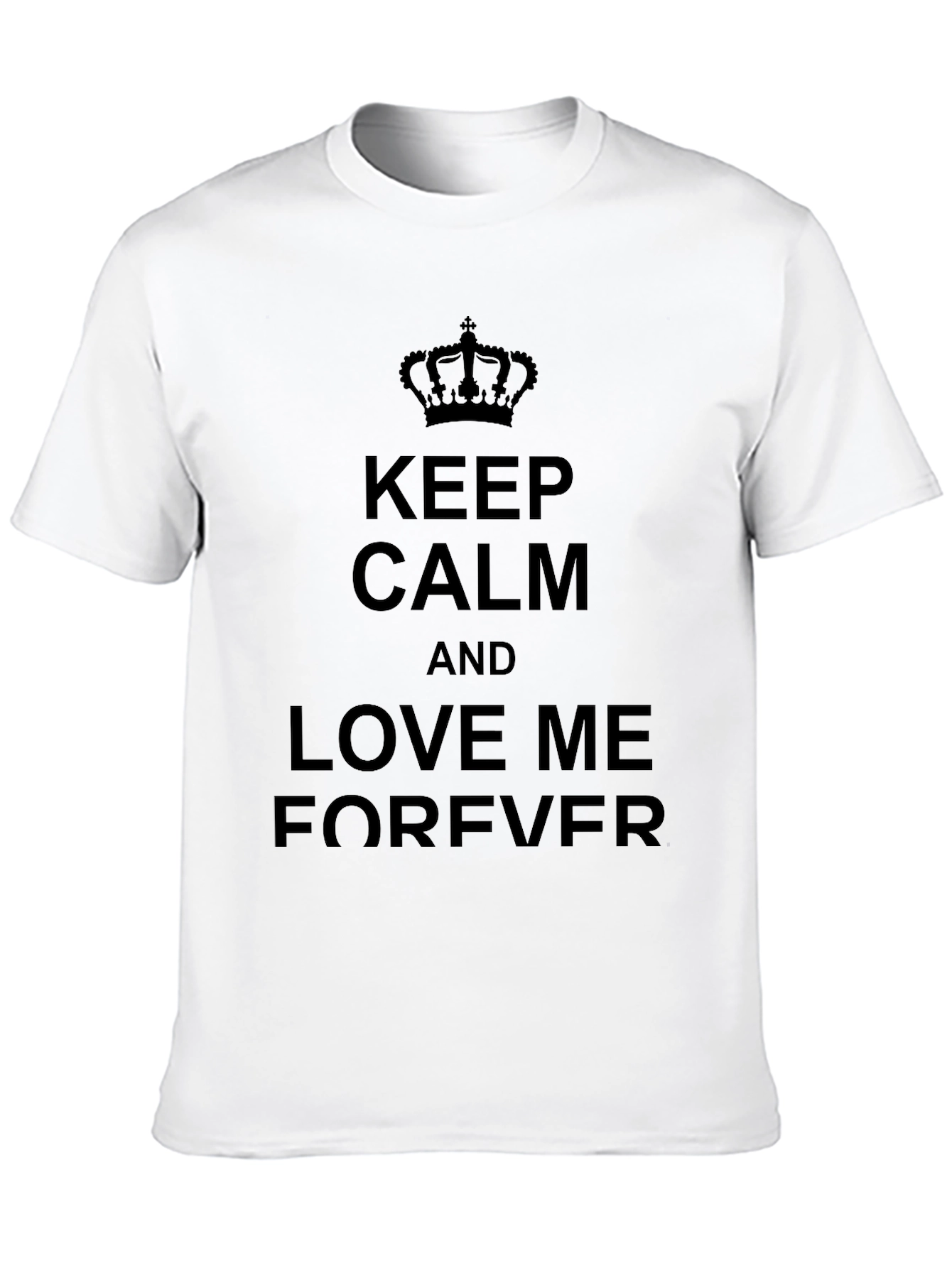 Keep Calm and Love Me Forever Black T-Shirt