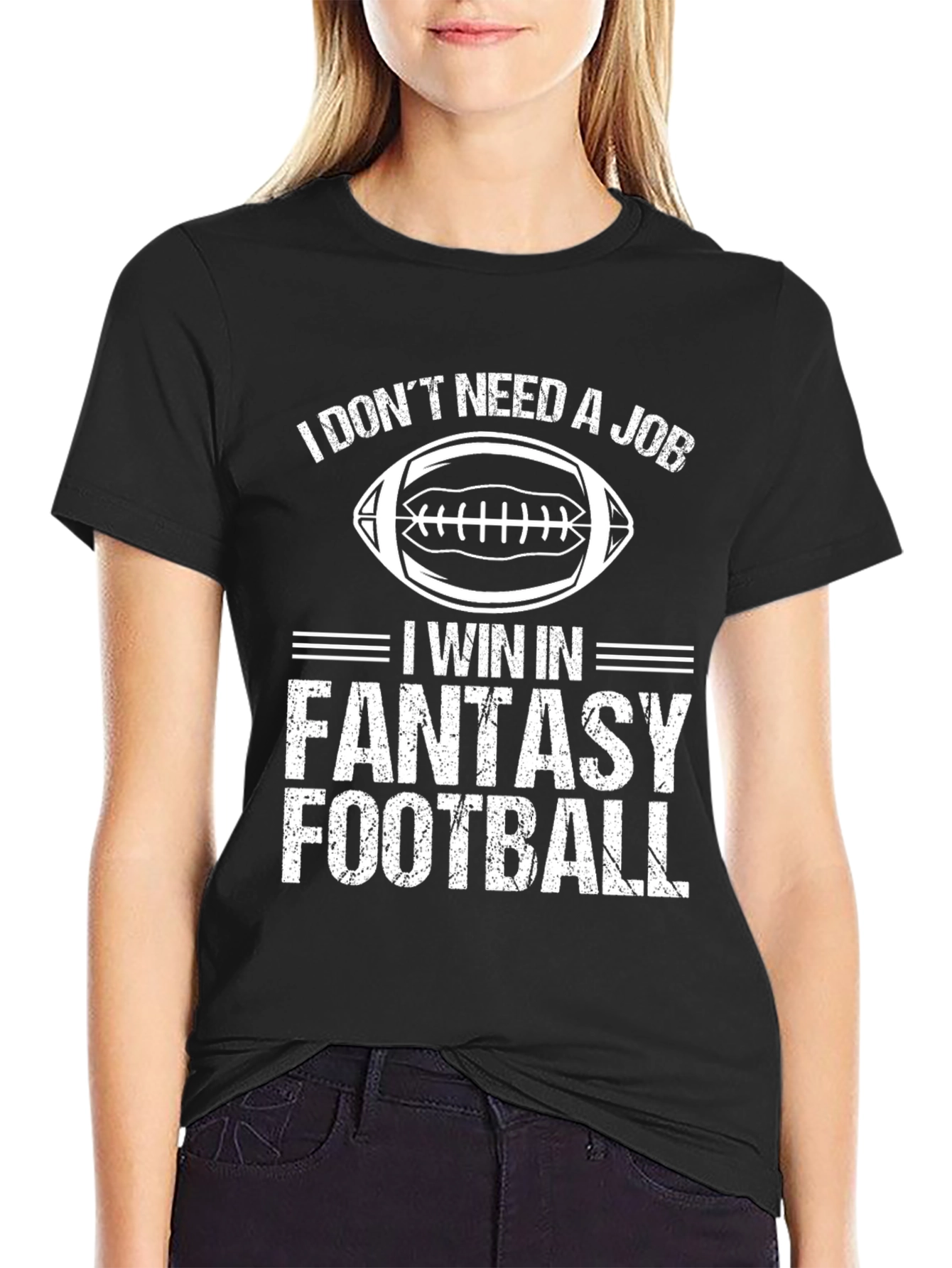 I Dont Need a Job Fantasy Football T-Shirt