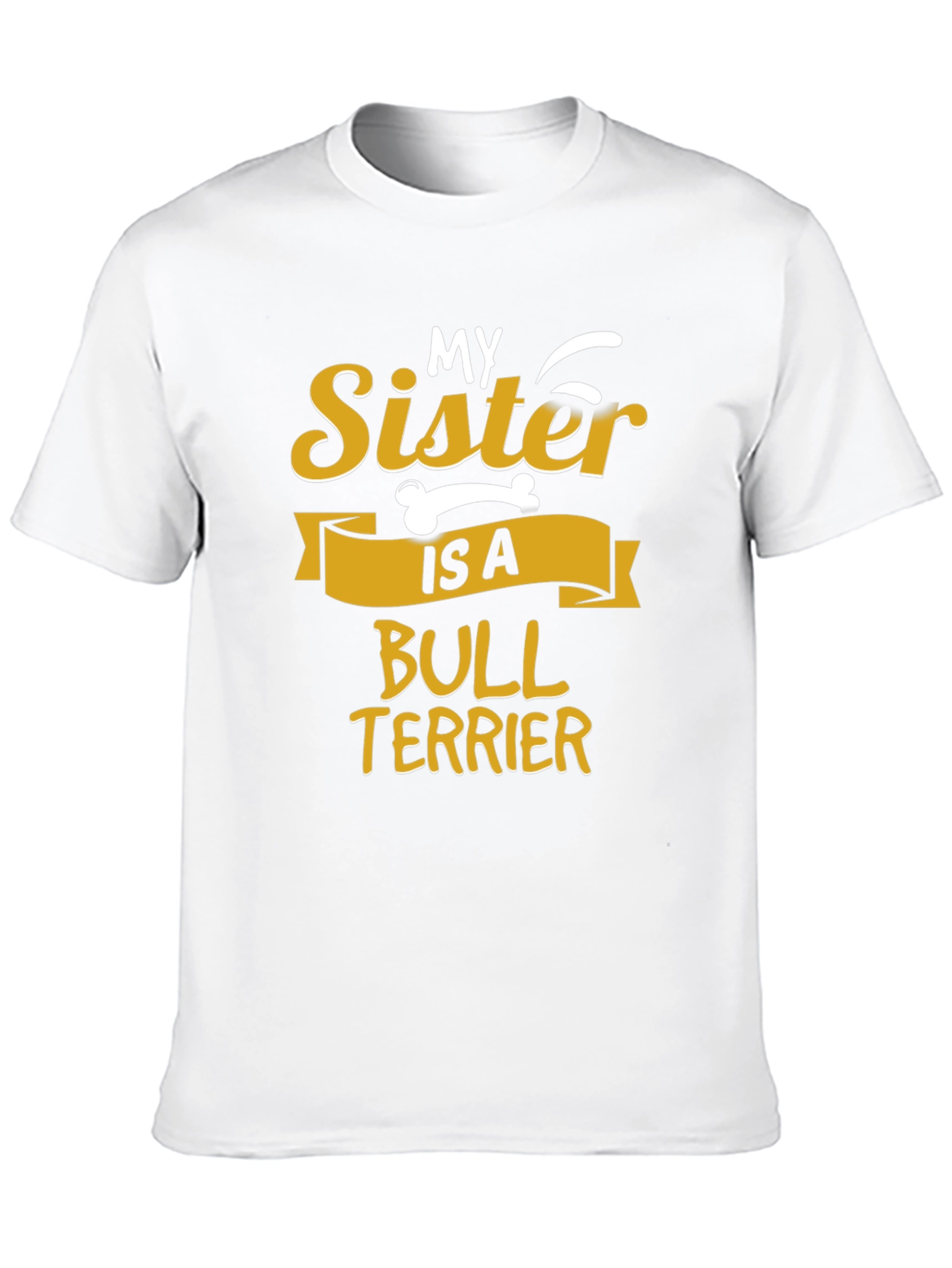 My Sister Is A Bull Terrier Graphic T-Shirt