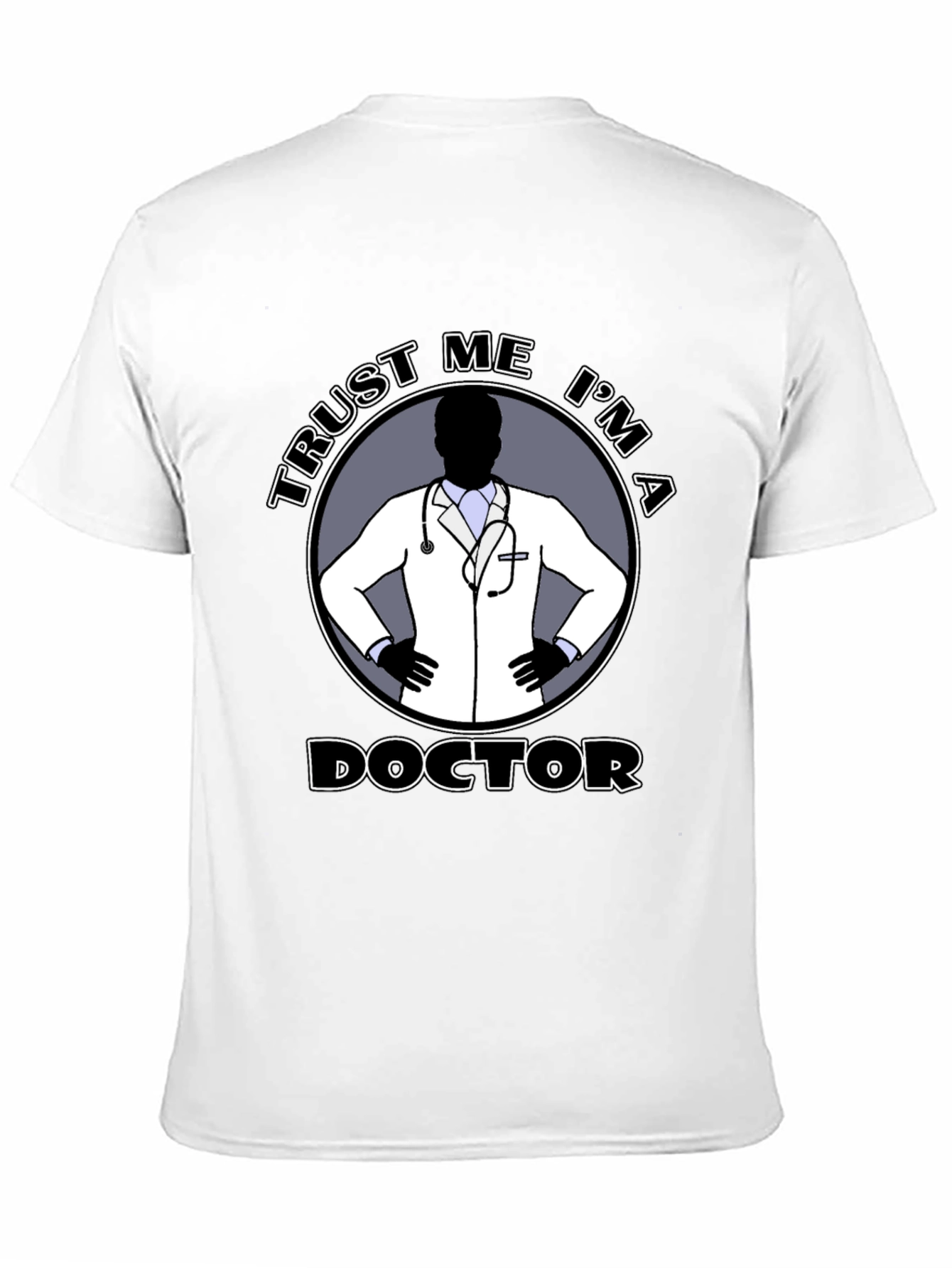 Trust Me Im A Doctor T-Shirt