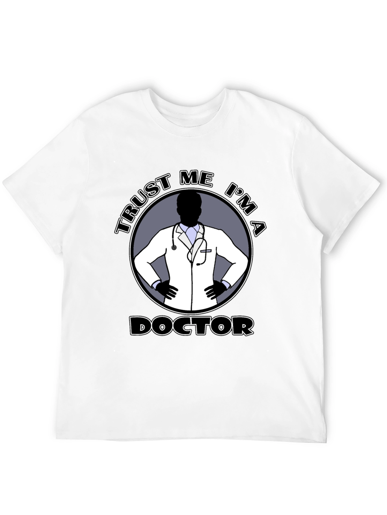 Trust Me Im A Doctor T-Shirt