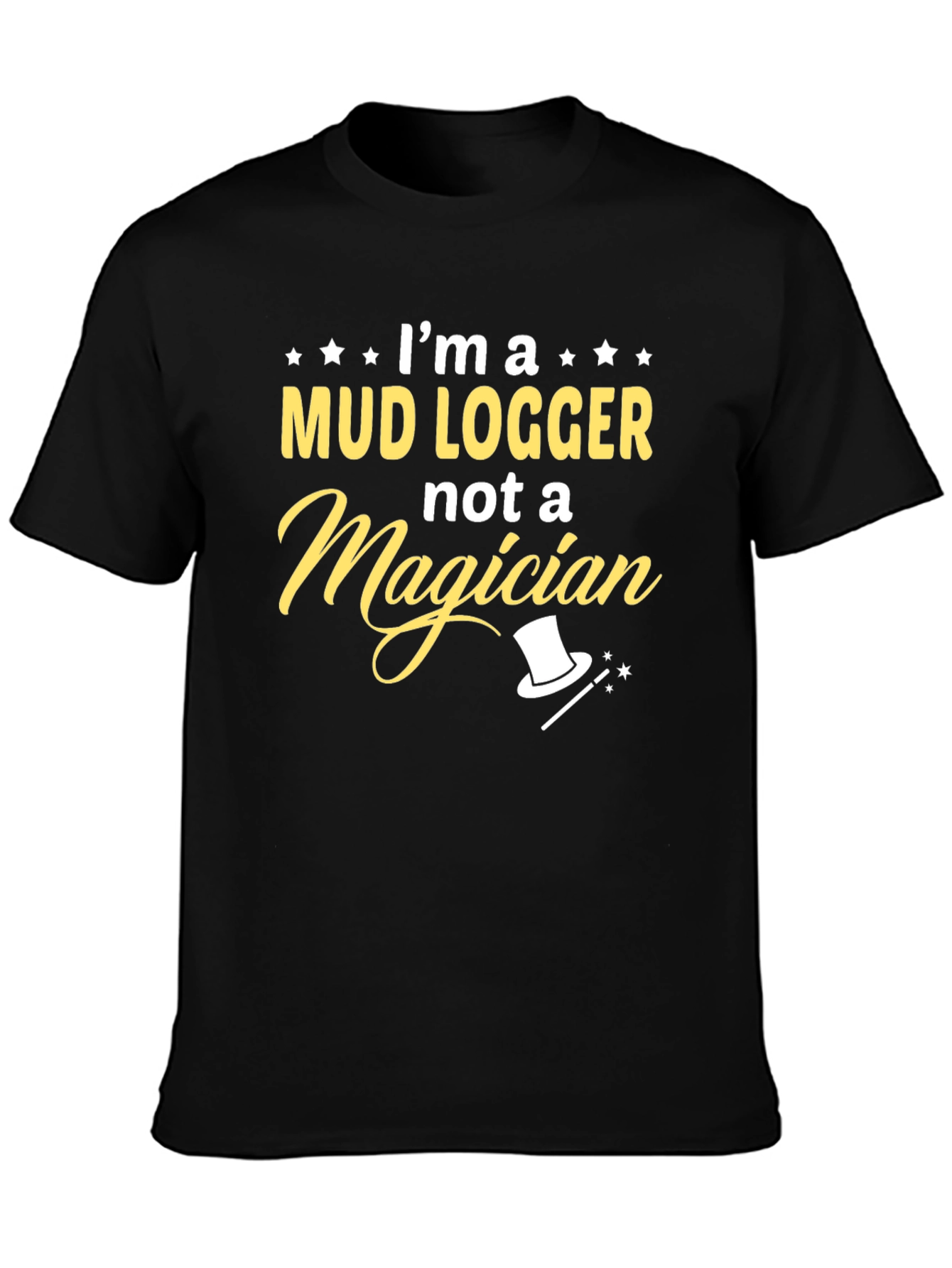 Mud Logger T-Shirt - Not a Magician