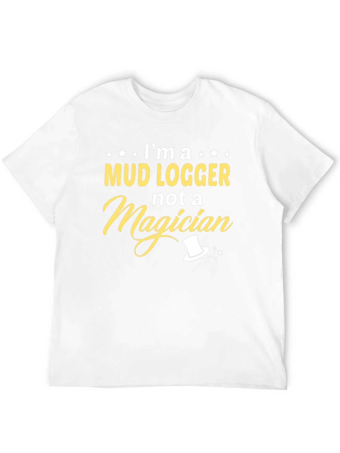 Mud Logger T-Shirt - Not a Magician