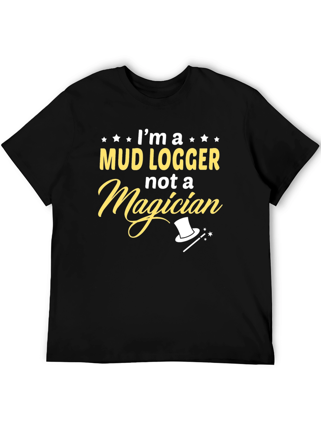 Mud Logger T-Shirt - Not a Magician
