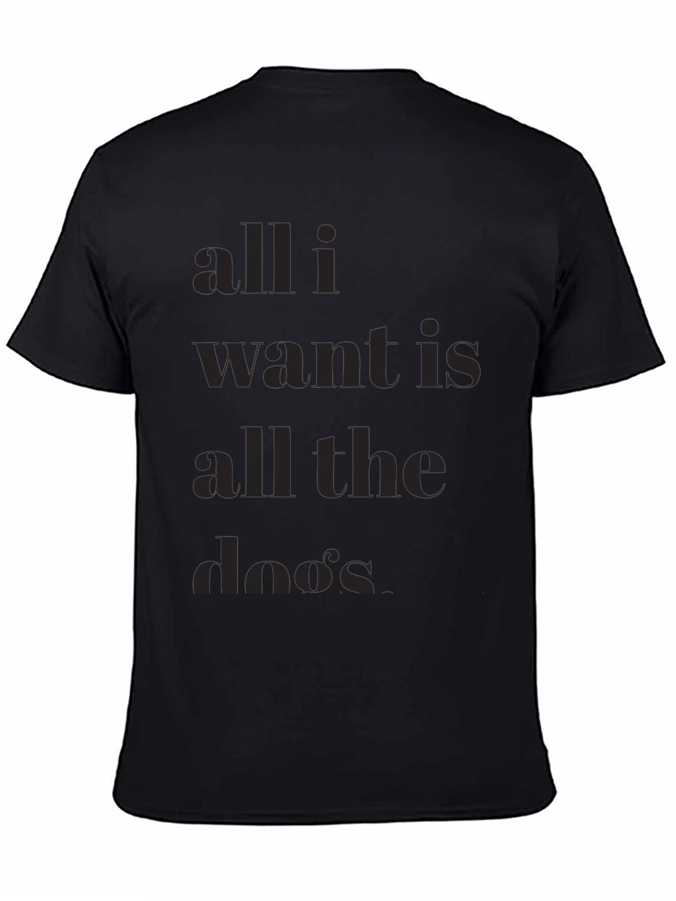 All I Want is All the Dos T-Shirt