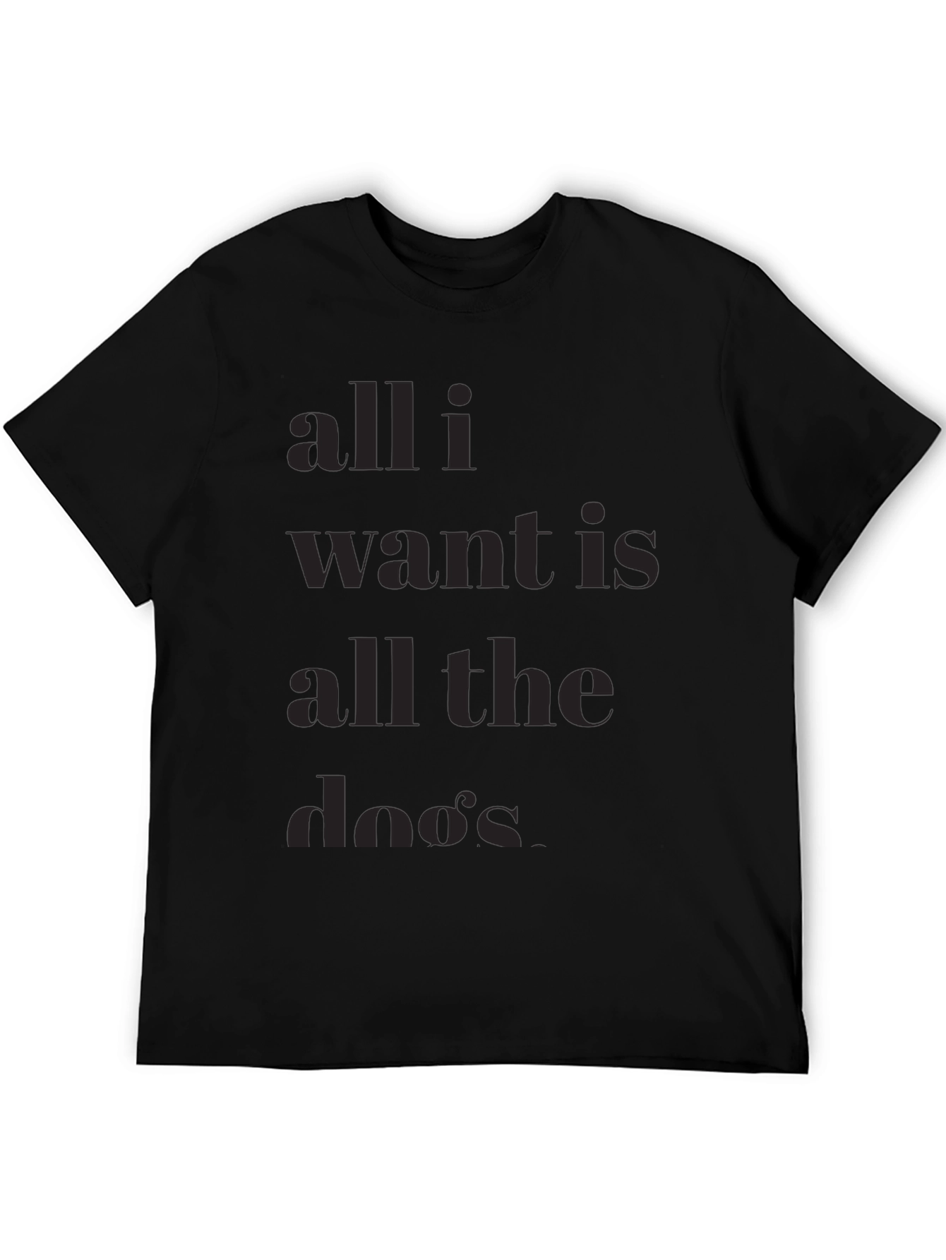 All I Want is All the Dos T-Shirt