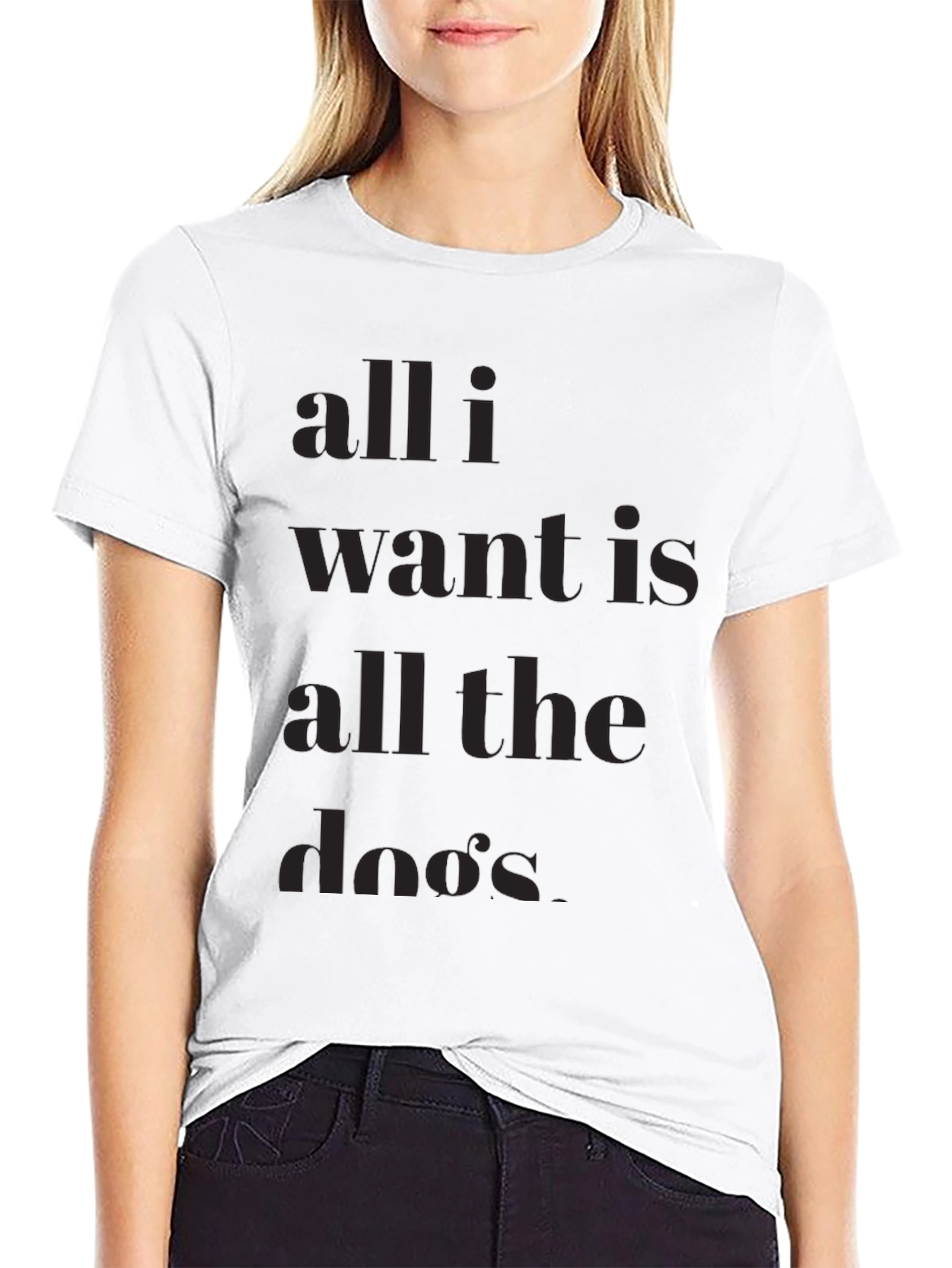 All I Want is All the Dos T-Shirt