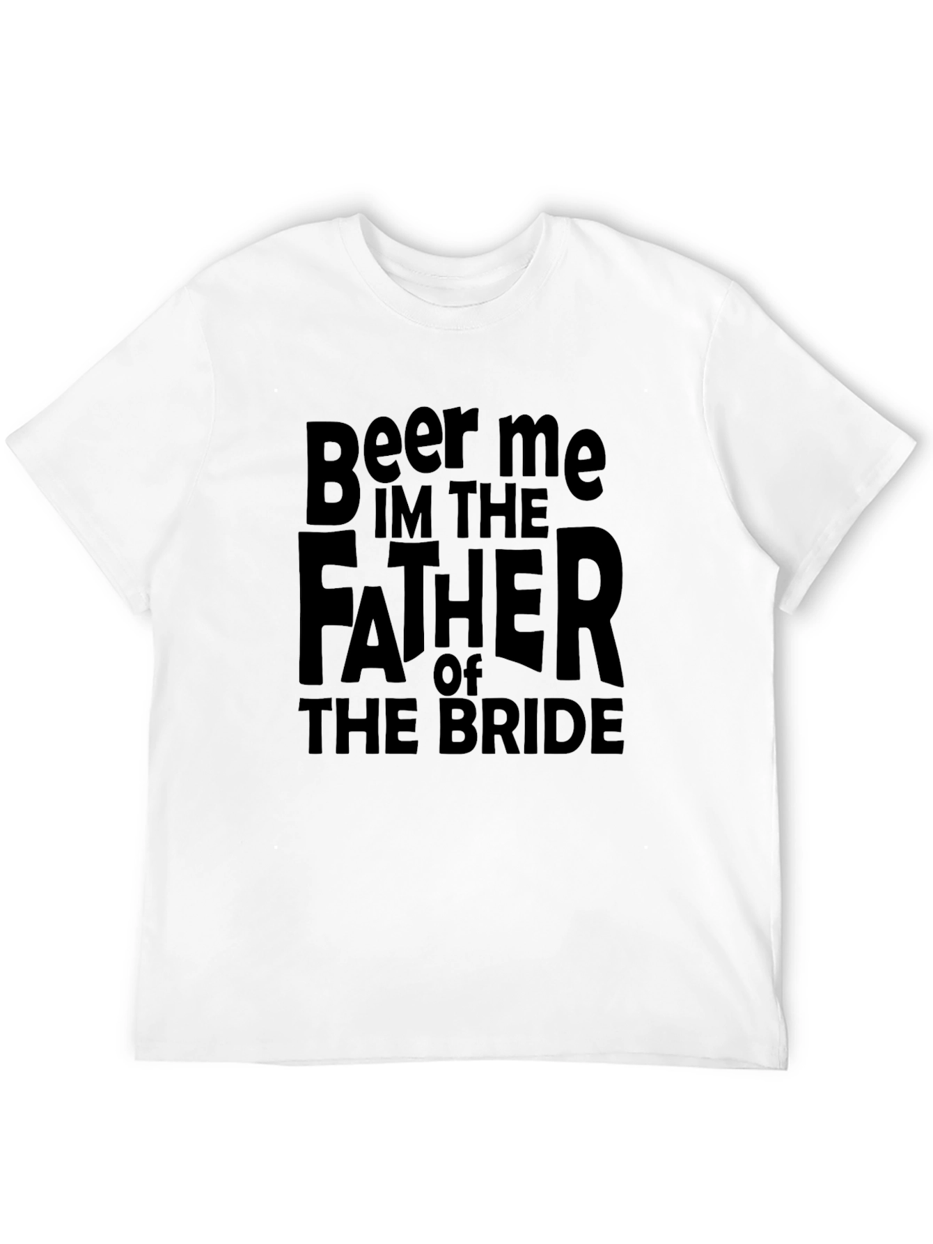 Beer Me Im The Father of the Bride T-Shirt