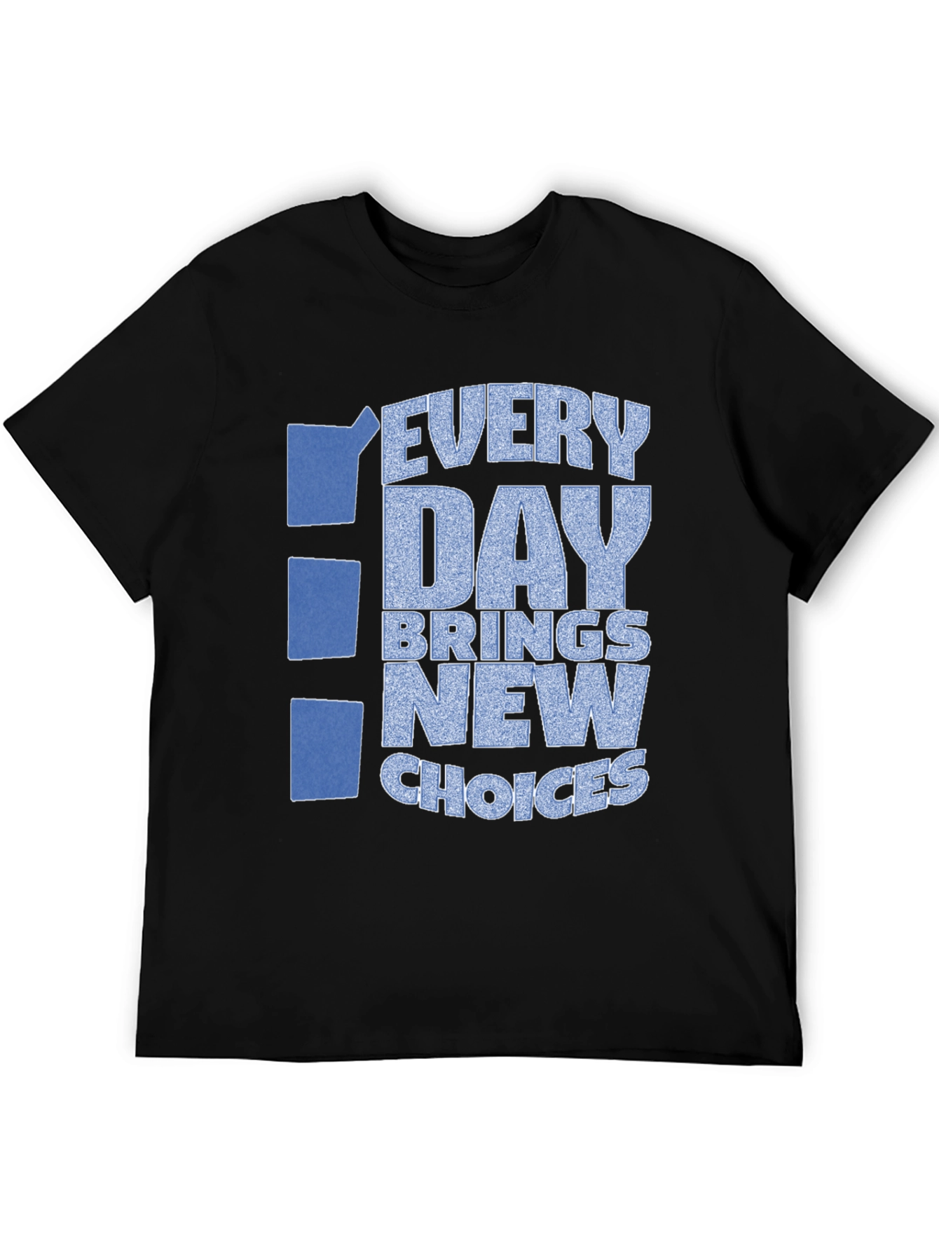 Every Day Brings New Choices Graphic Tee