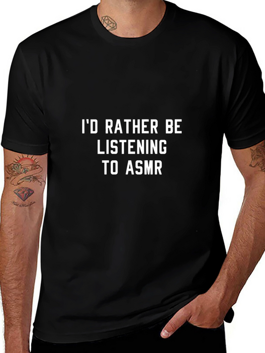 Id Rather Be Listening to ASMR - Funny T-Shirt