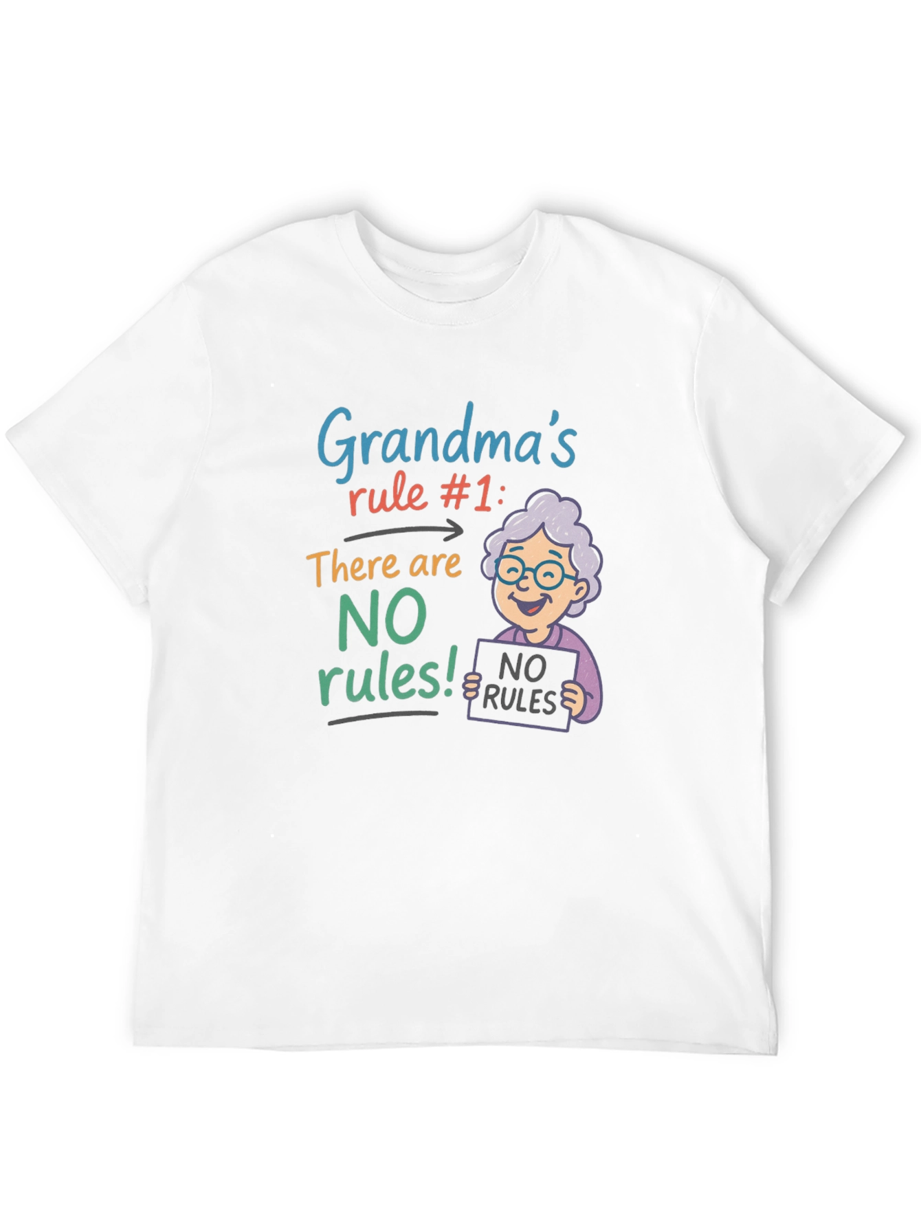 Grandmas Rule T-Shirt - No Rules!