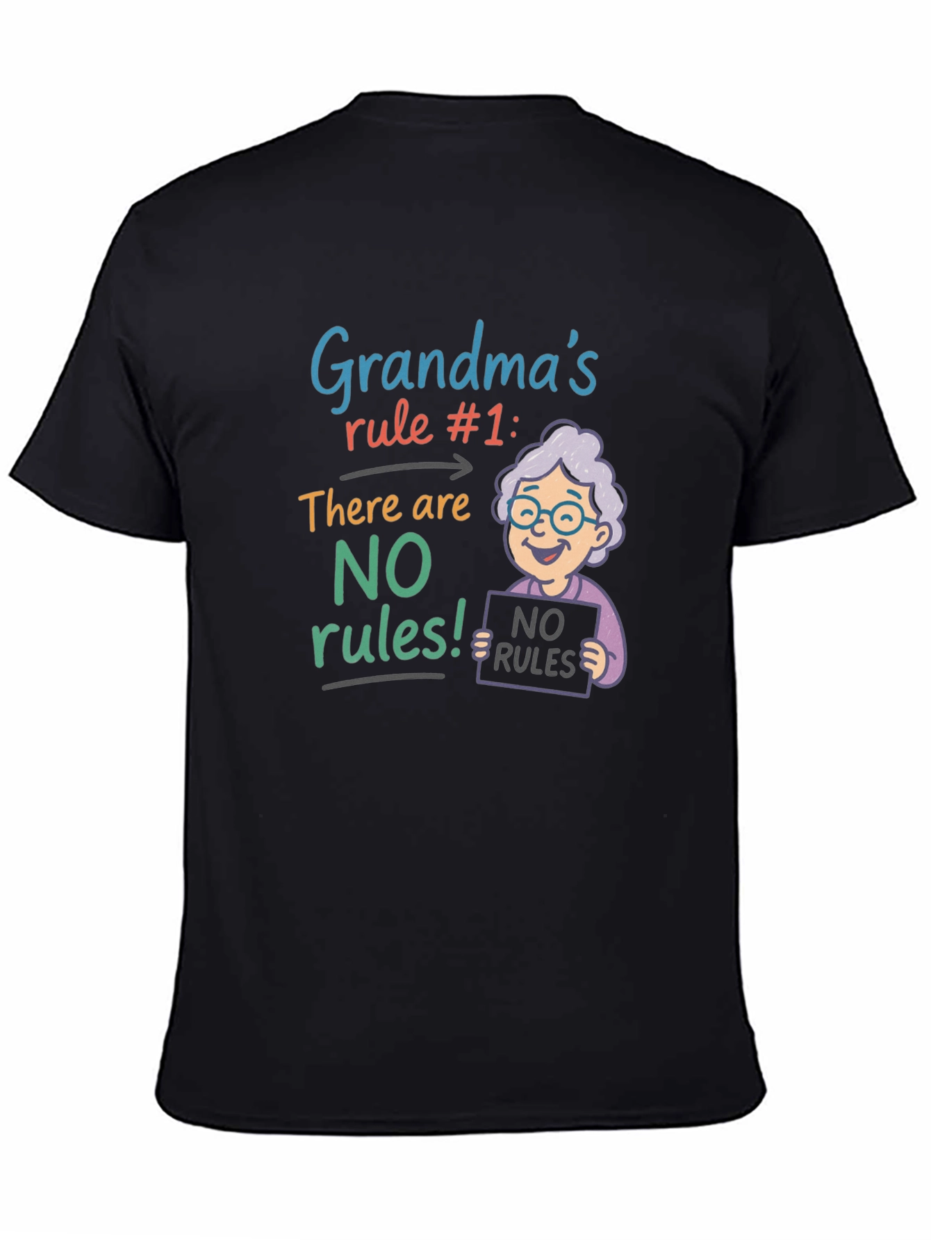 Grandmas Rule T-Shirt - No Rules!