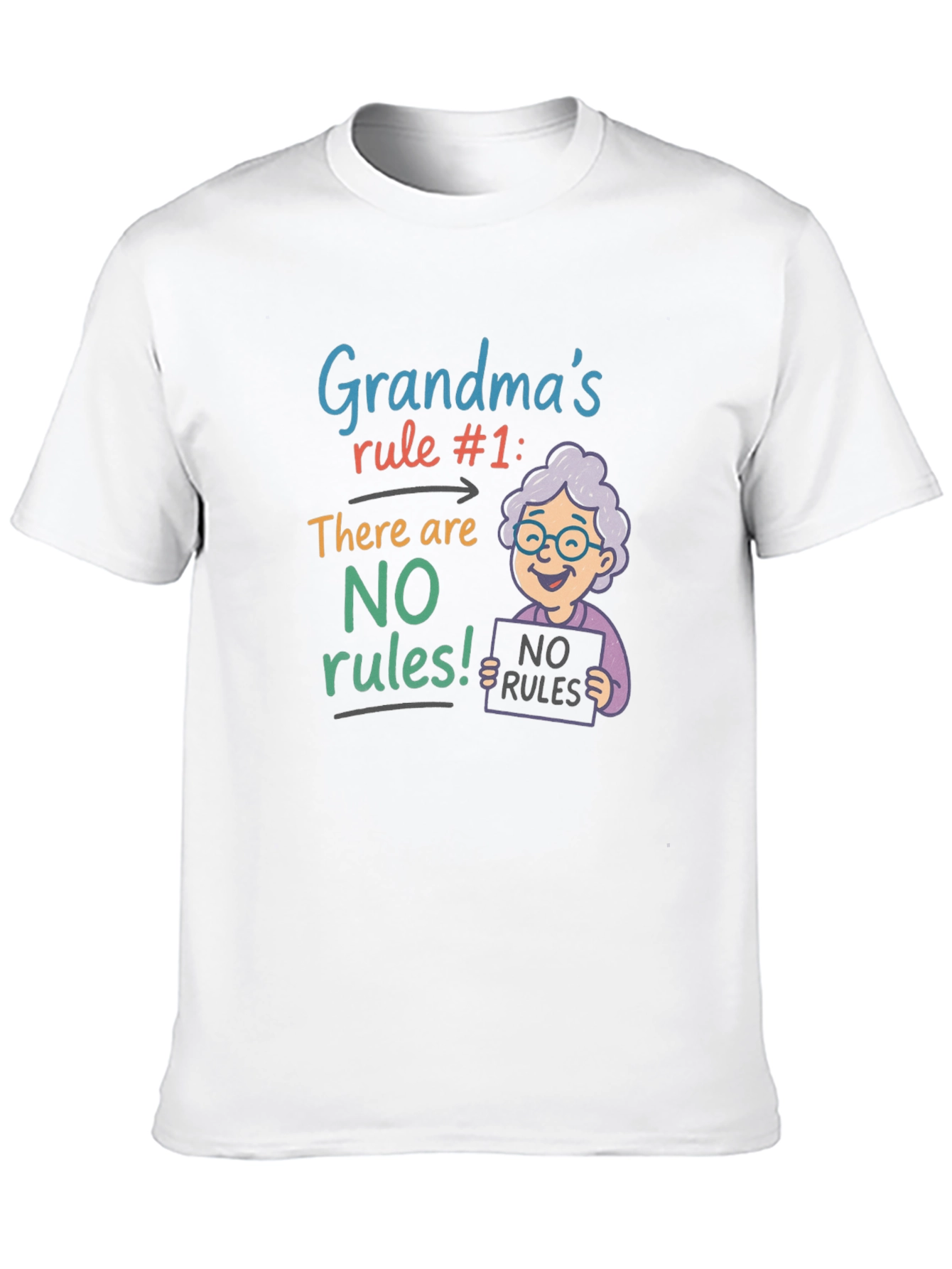 Grandmas Rule T-Shirt - No Rules!