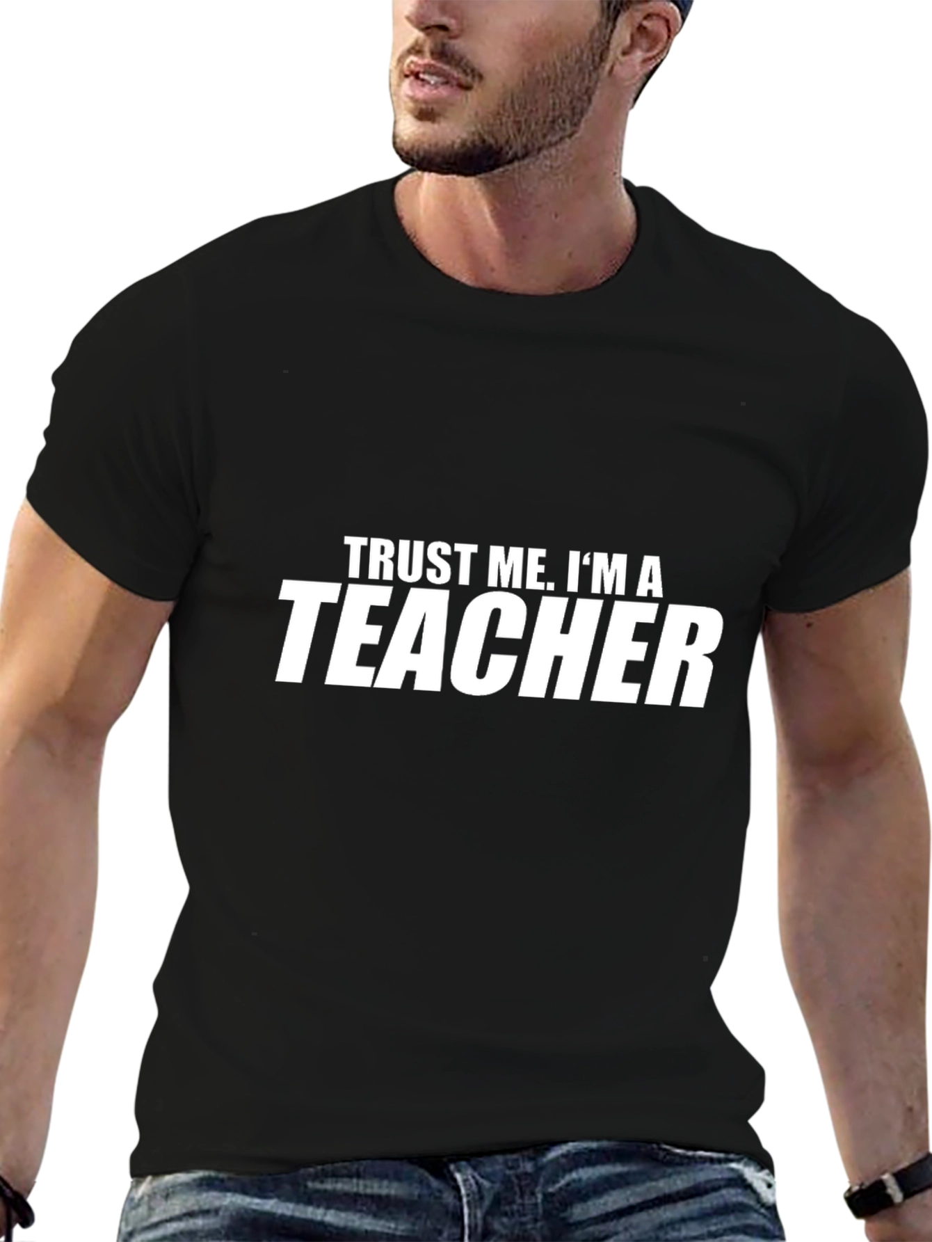 Trust Me Im A Teacher - Graphic Tee