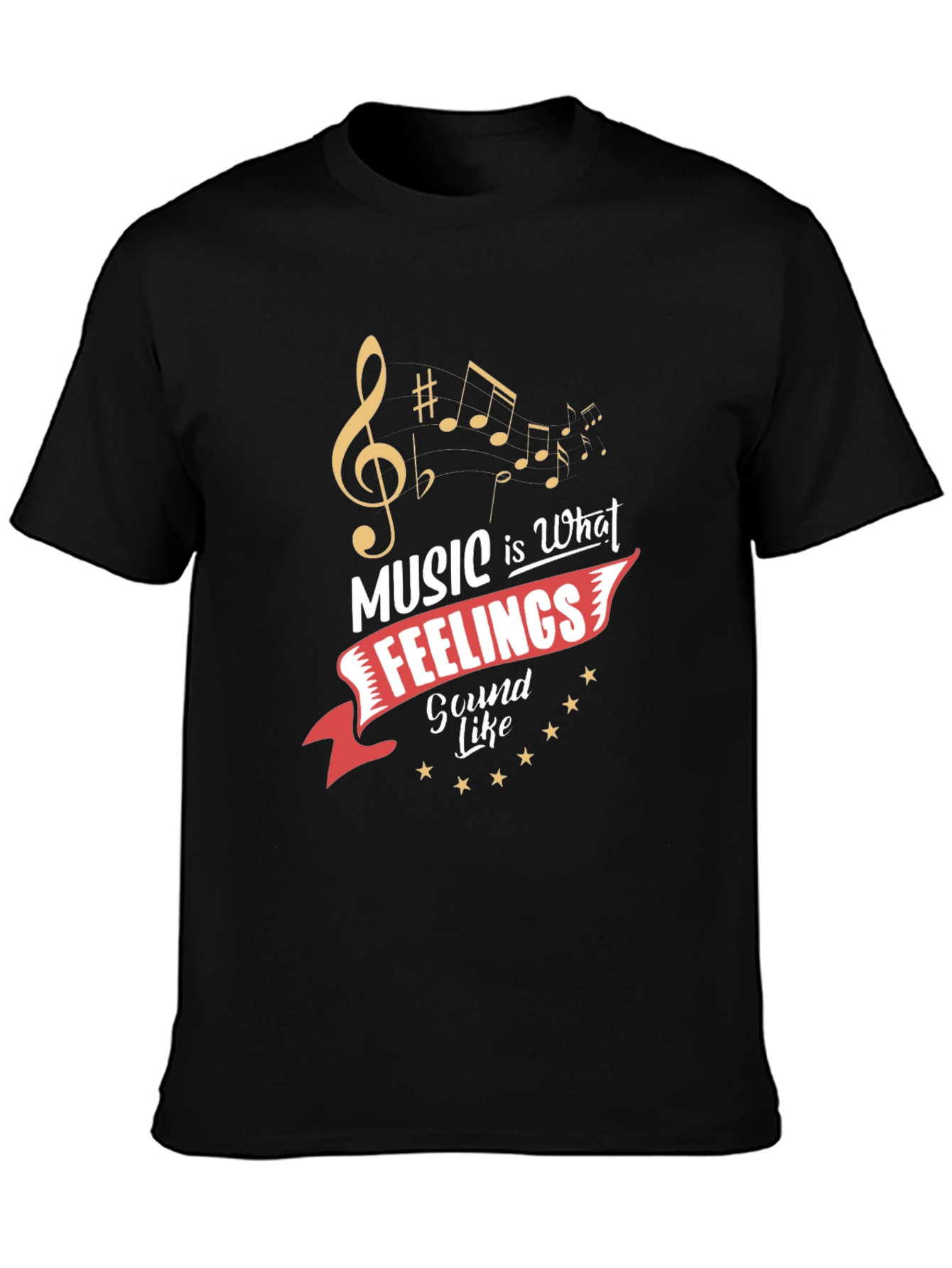 Music is What Feelings Sound Like T-Shirt