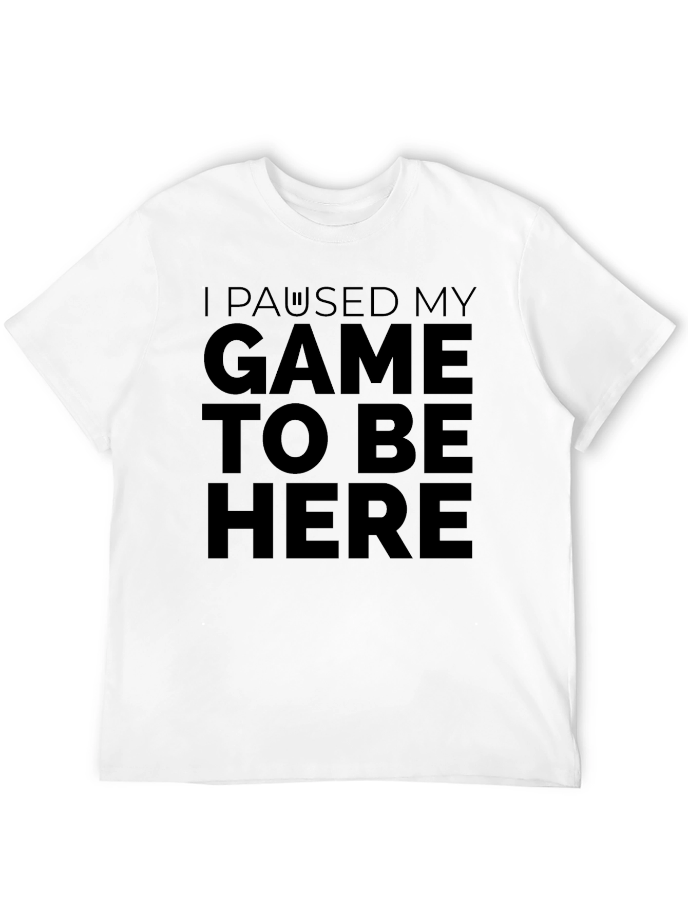 I Paused My Game to Be Here Black T-Shirt