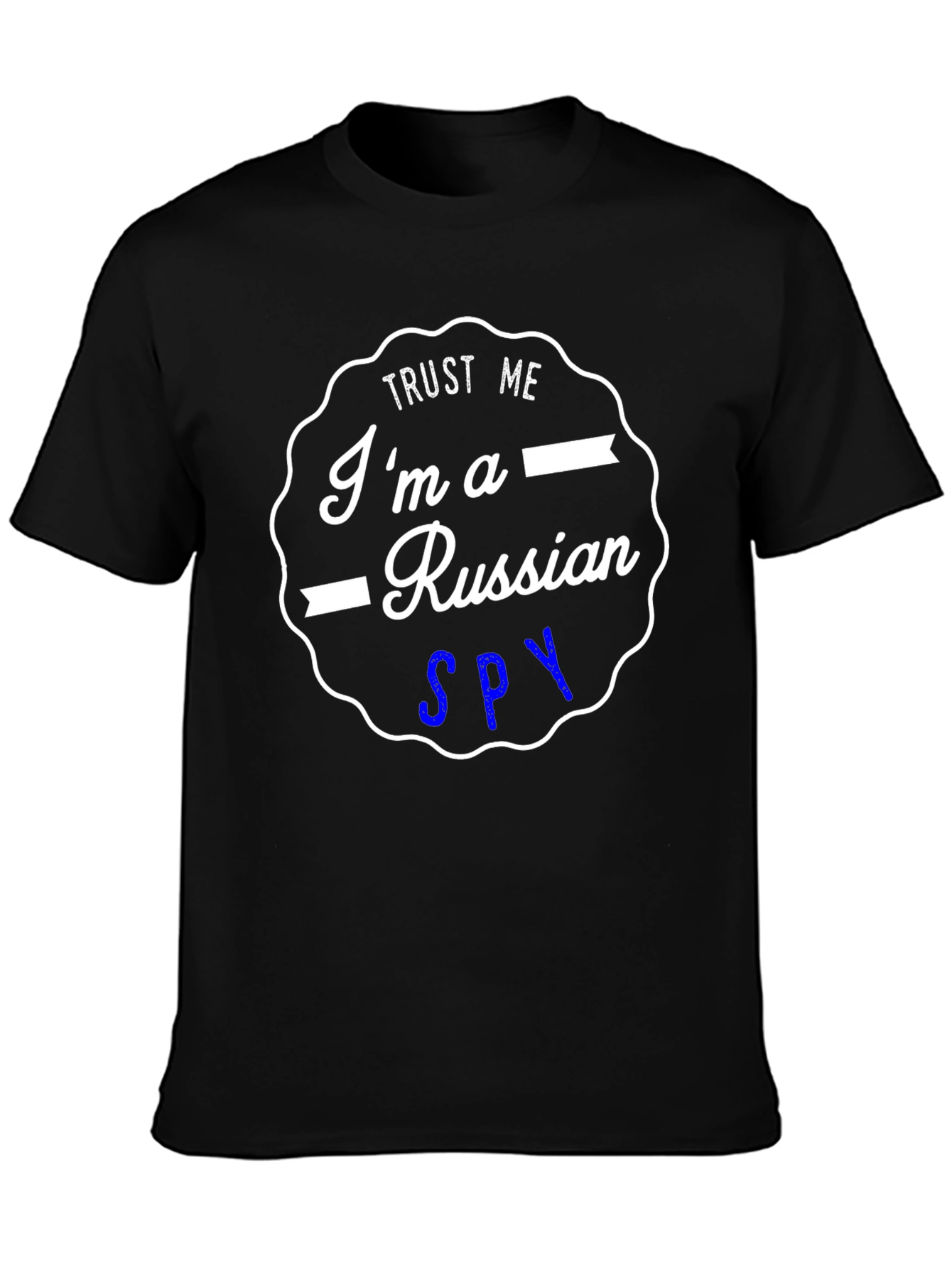 Trust Me Im a Russian Spy T-Shirt