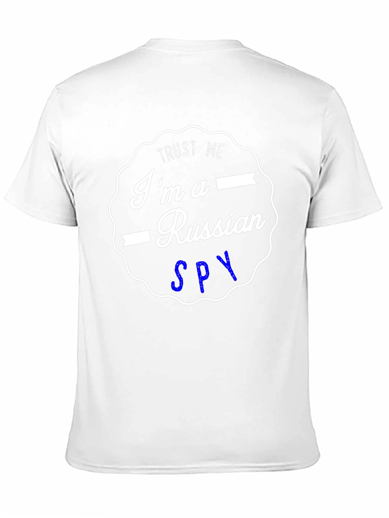 Trust Me Im a Russian Spy T-Shirt