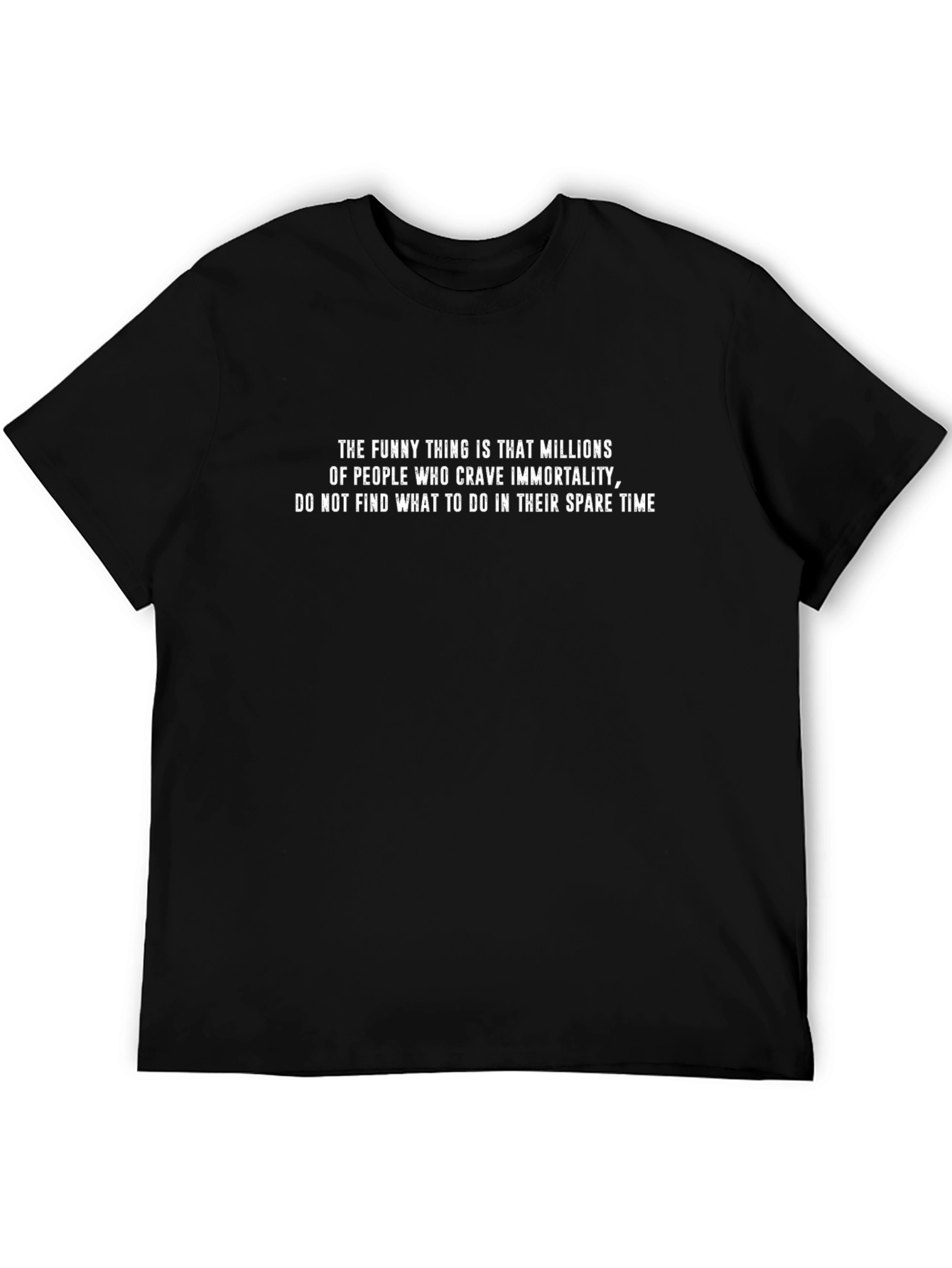 Immortality Funny T-Shirt