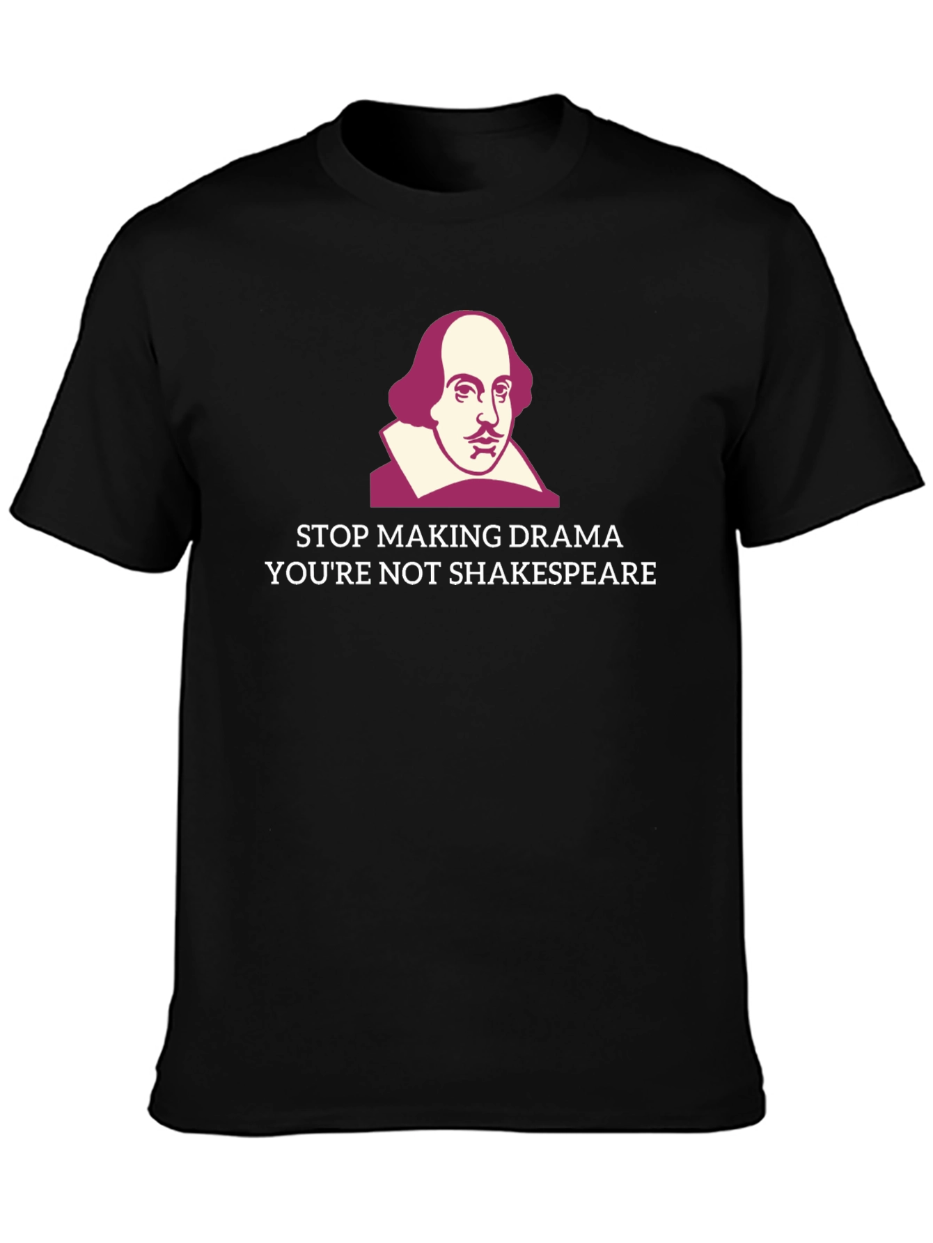 Stop Making Drama Shakespeare T-Shirt