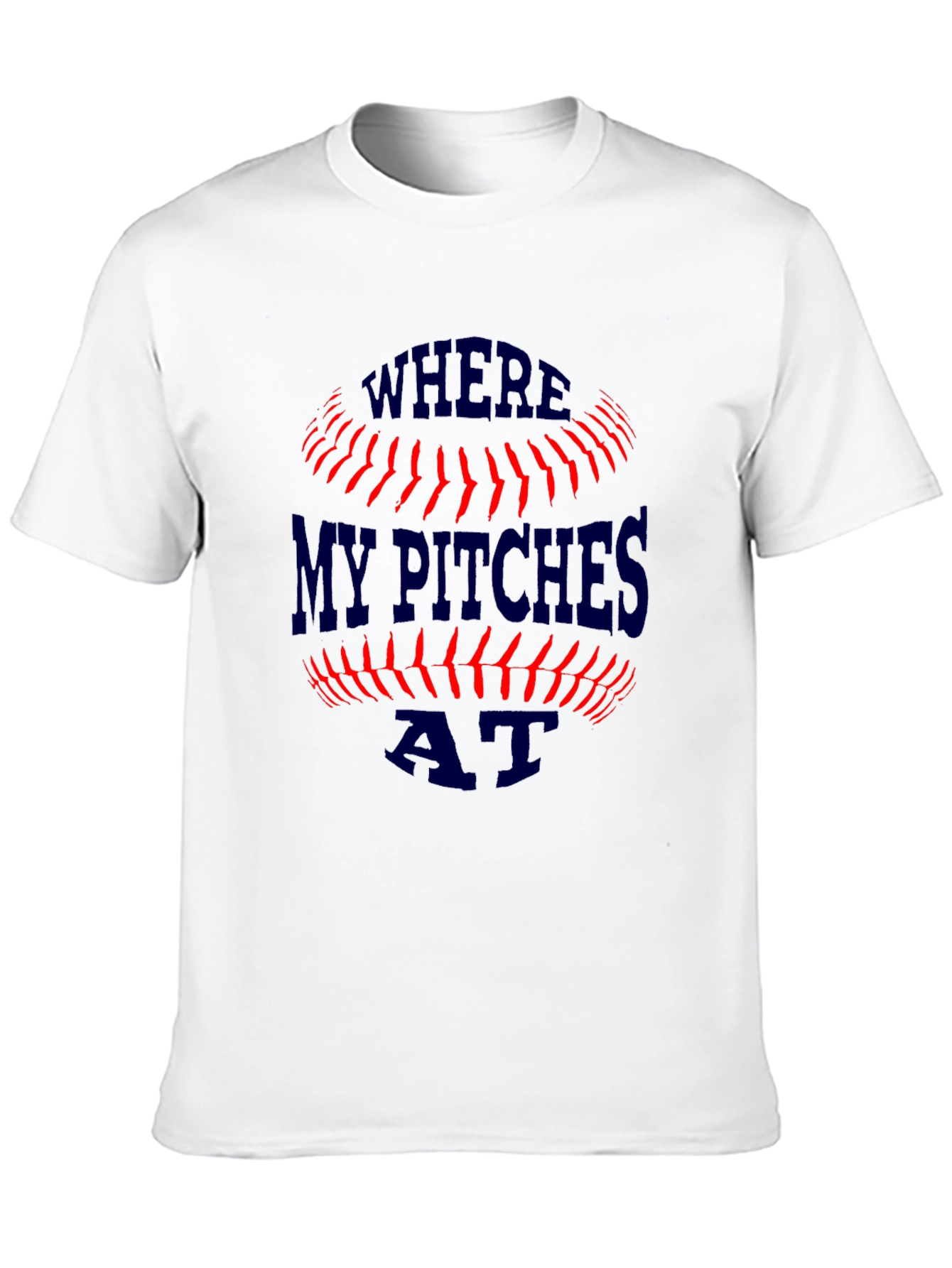 Where My Pitches At? Baseball T-Shirt