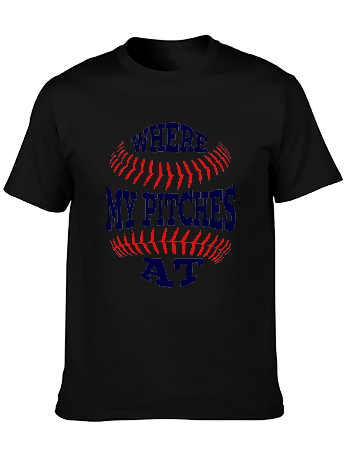 Where My Pitches At? Baseball T-Shirt