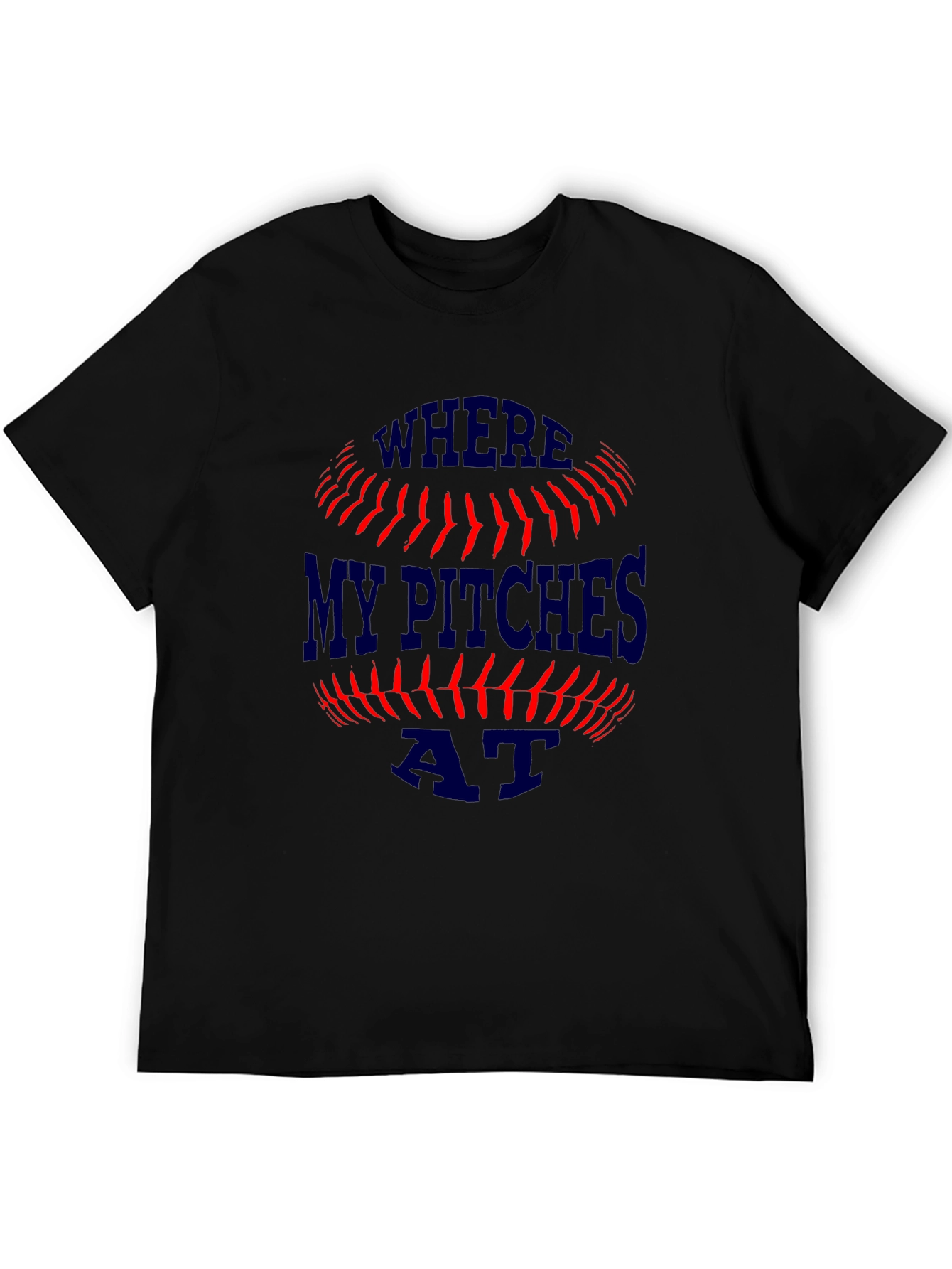 Where My Pitches At? Baseball T-Shirt