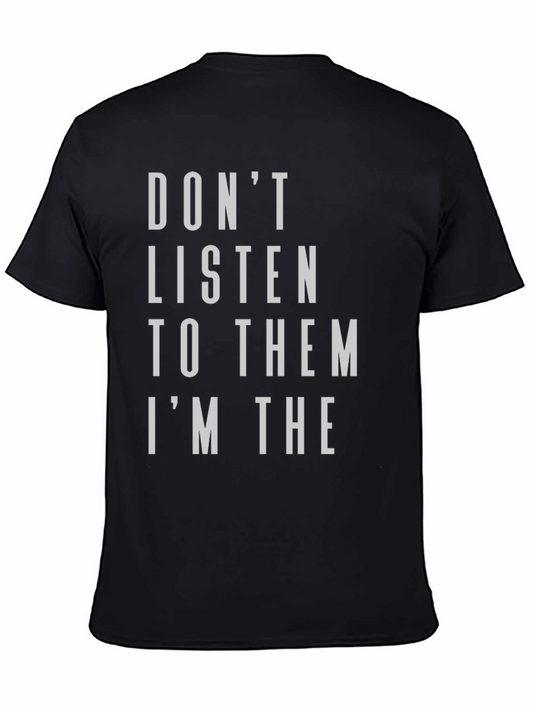 Dont Listen To Them - Funny Graphic Tee