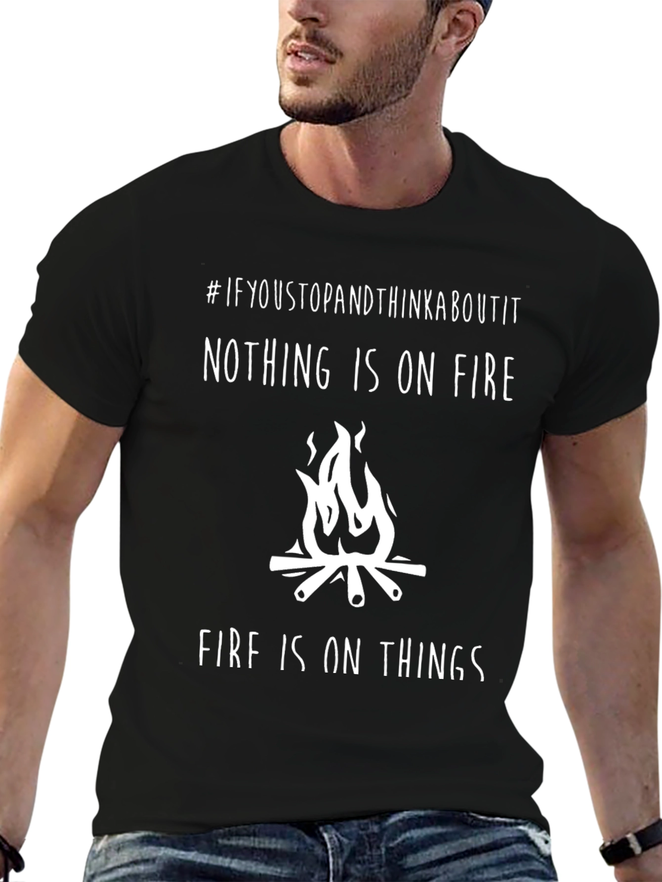 Funny Nothing is on Fire Graphic T-Shirt