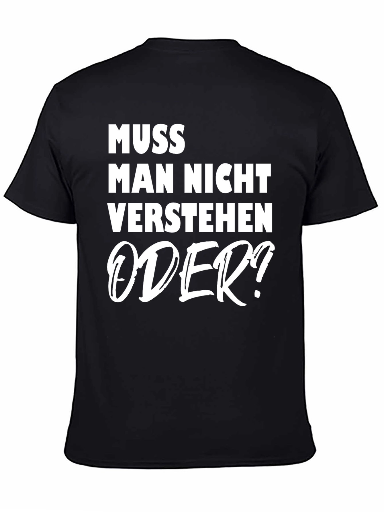 Muss Man Nicht Verstehen Oder? Graphic Tee