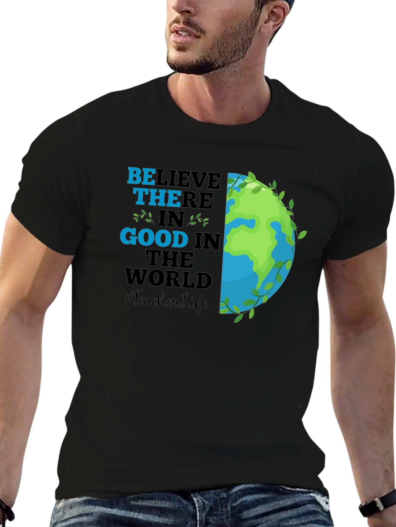 Believe in Good Teacher Life Earth T-Shirt