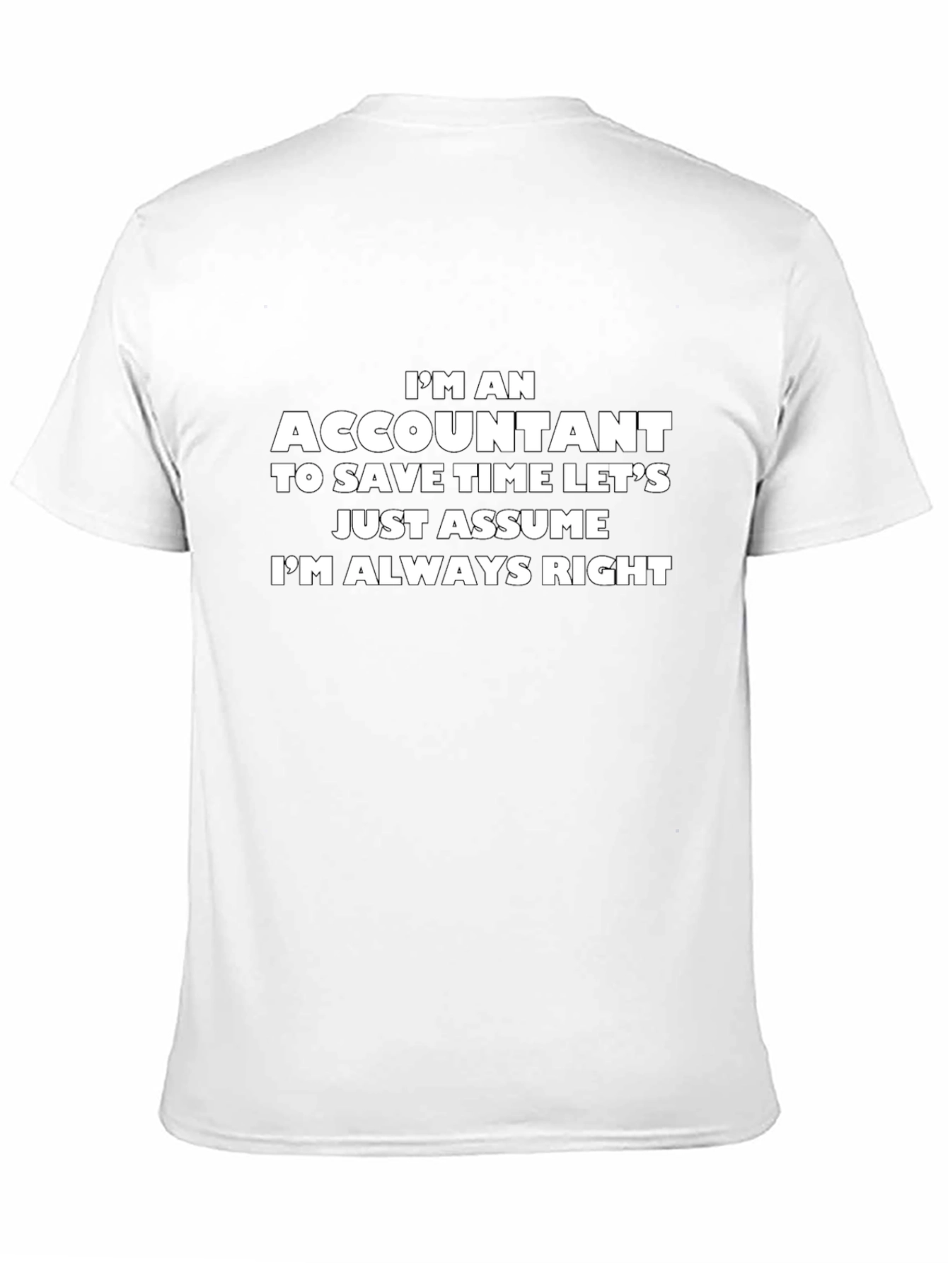 Accountant T-Shirt - Always Right Funny Tee