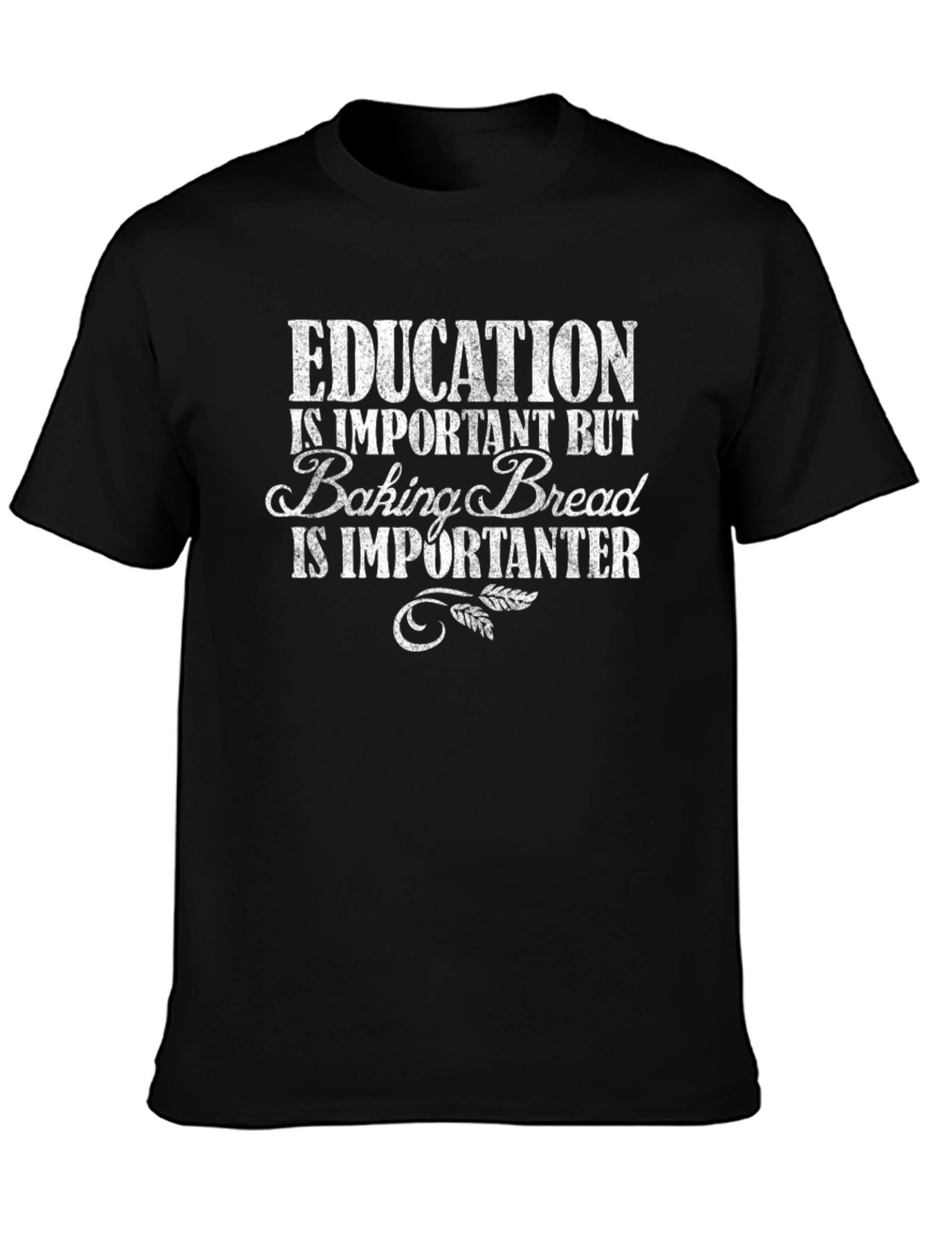 Education vs. Baking Bread Funny T-Shirt