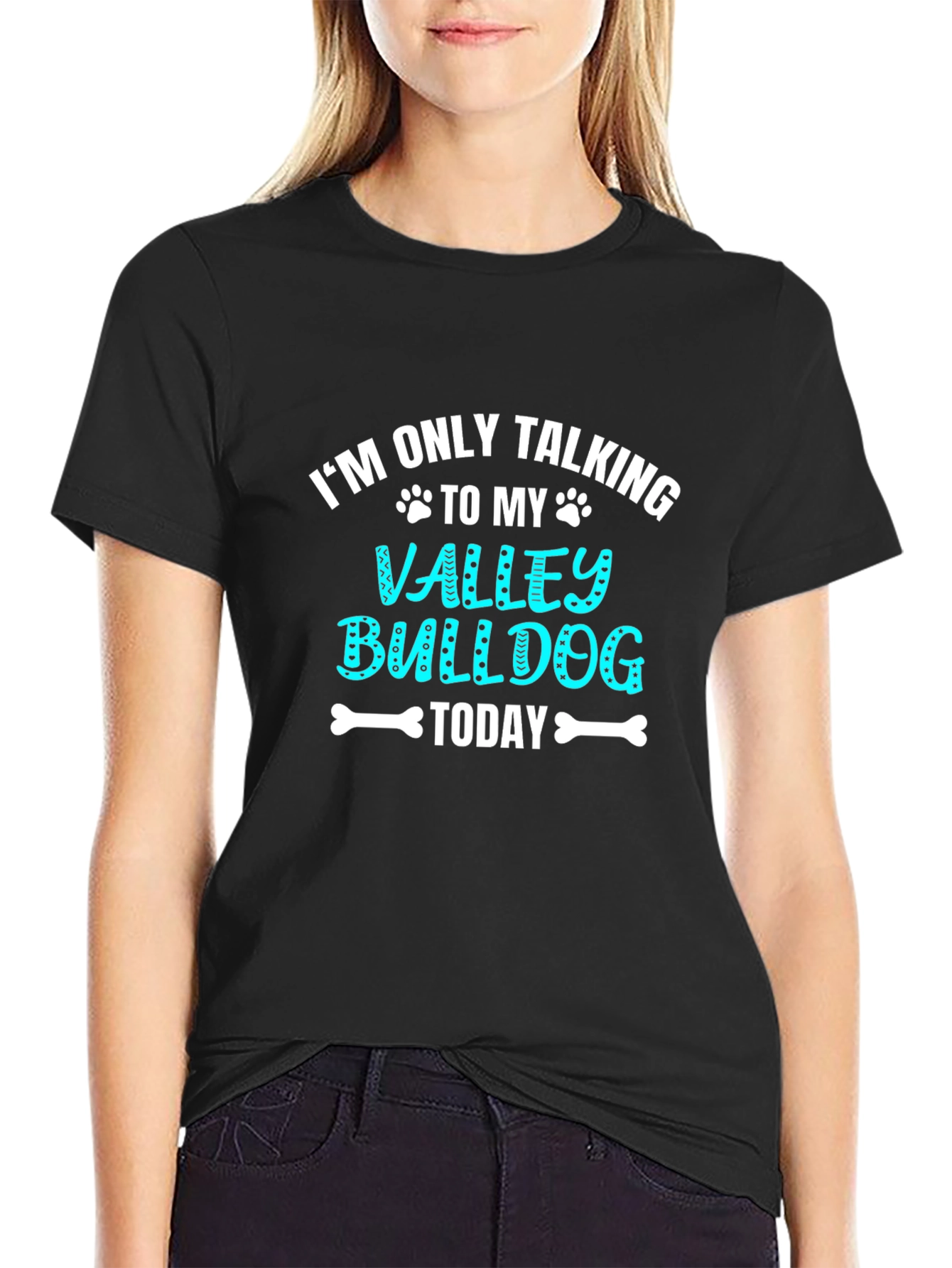 Valley Bulldog Graphic Tee: Im Only Talking To My...