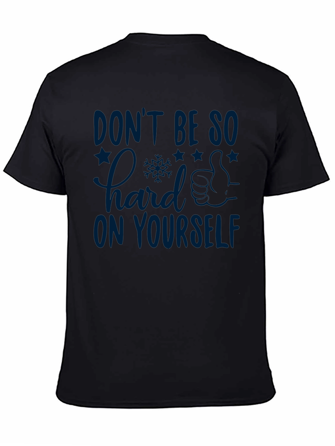 Inspirational Graphic T-Shirt: Dont Be So Hard on Yourself