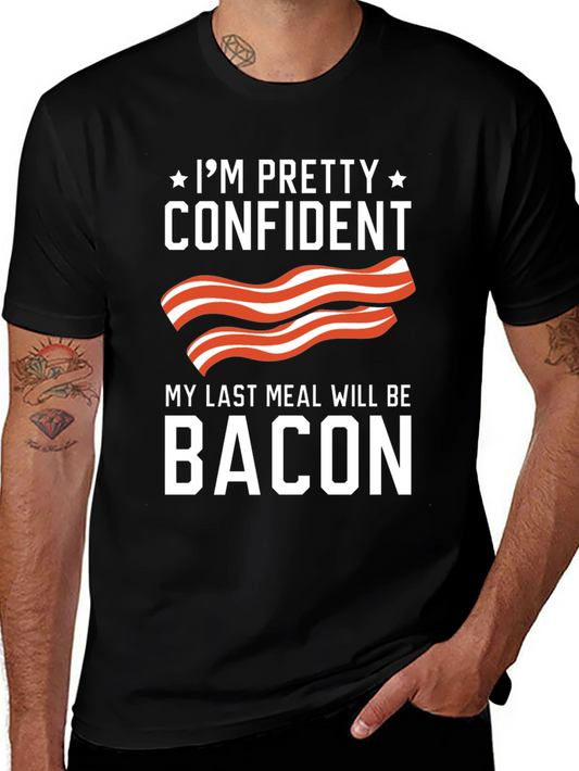 Funny Bacon Lover T-Shirt - Last Meal Tee