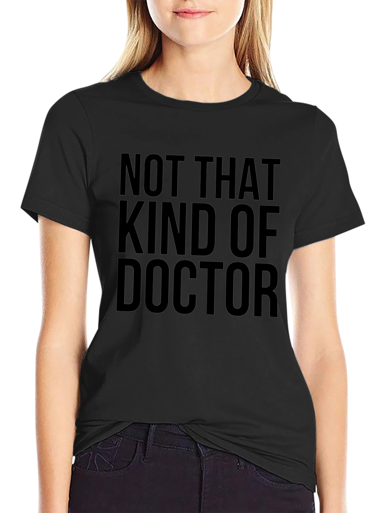 Not That Kind of Doctor Funny T-Shirt