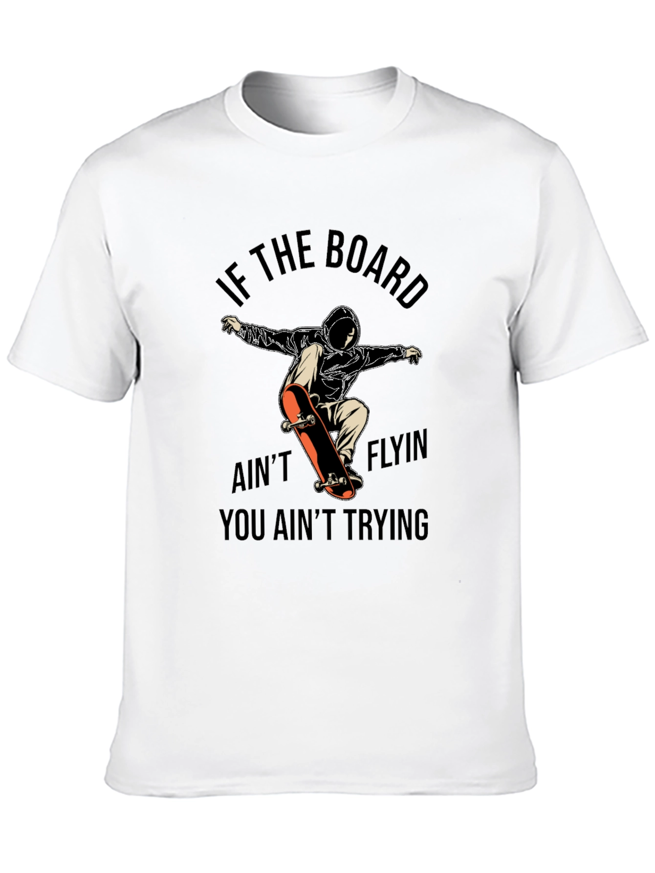 Skateboarder Graphic Tee - If the Board Aint Flyin