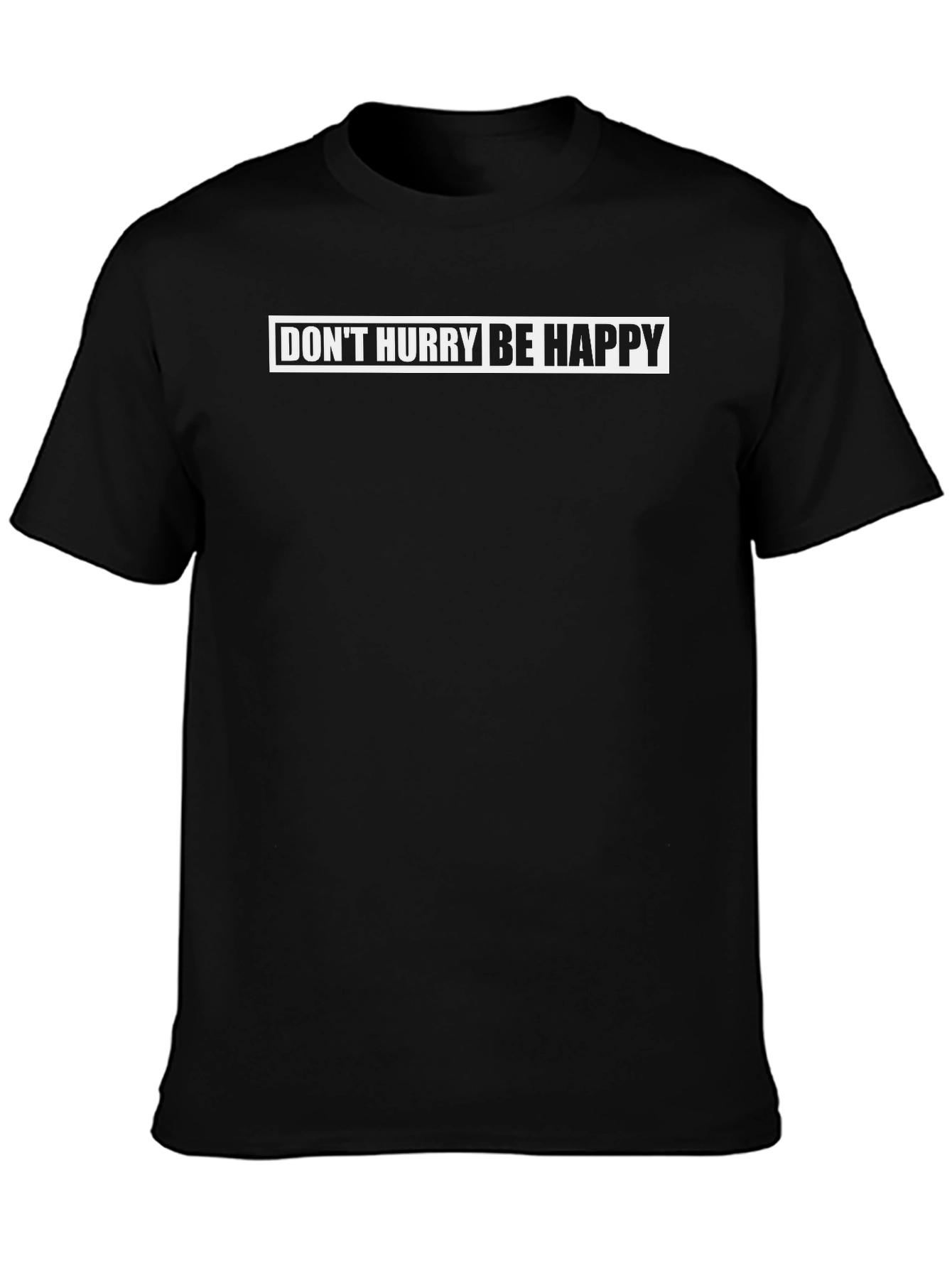 Dont Hurry Be Happy Mens Black T-Shirt