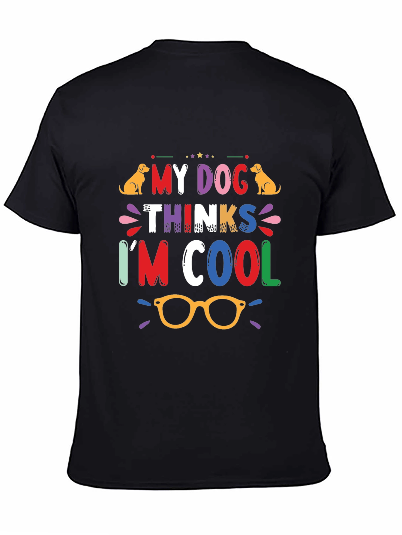 My Dog Thinks Im Cool Graphic Tee