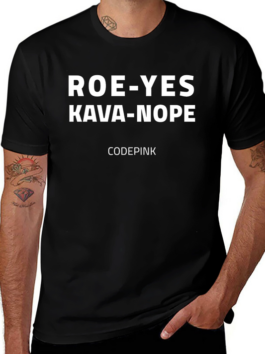Roe-Yes Kava-Nope Protest T-Shirt