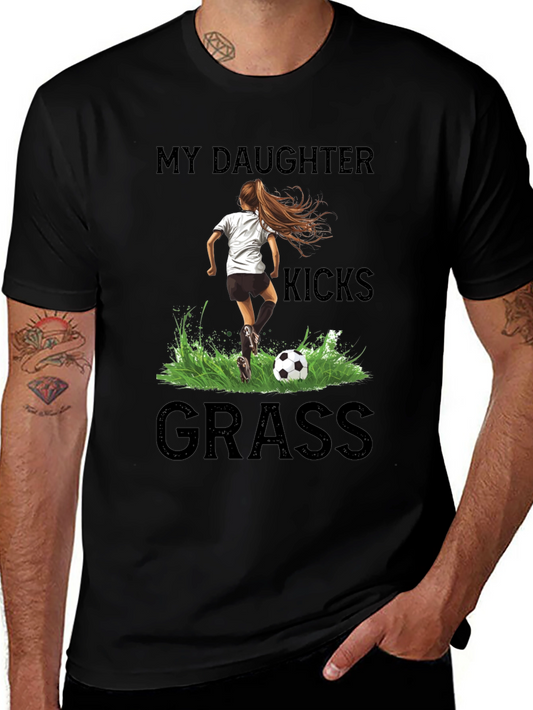My Daughter Kicks Grass Soccer T-Shirt