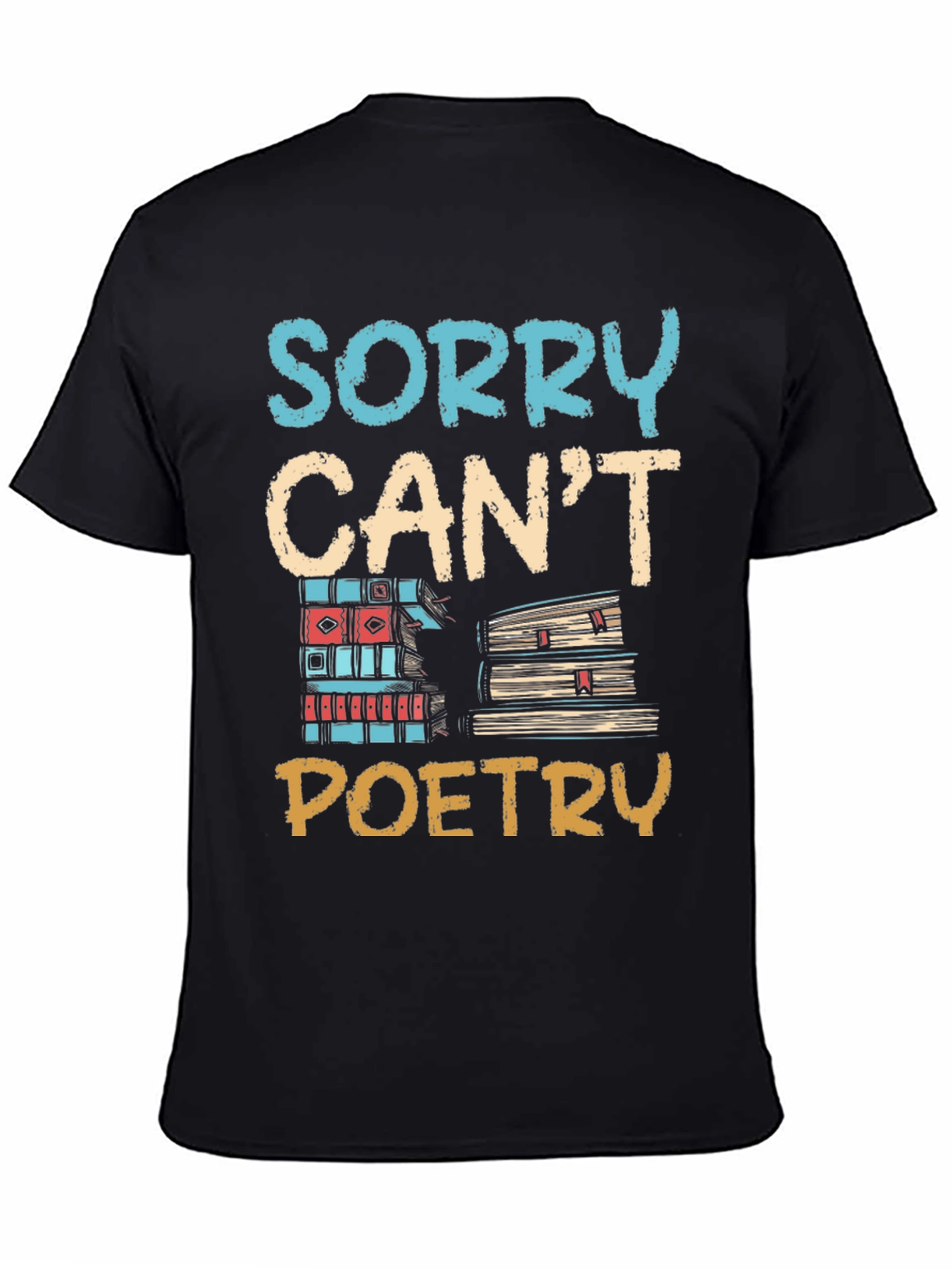 Sorry Cant Poetry Graphic Tee